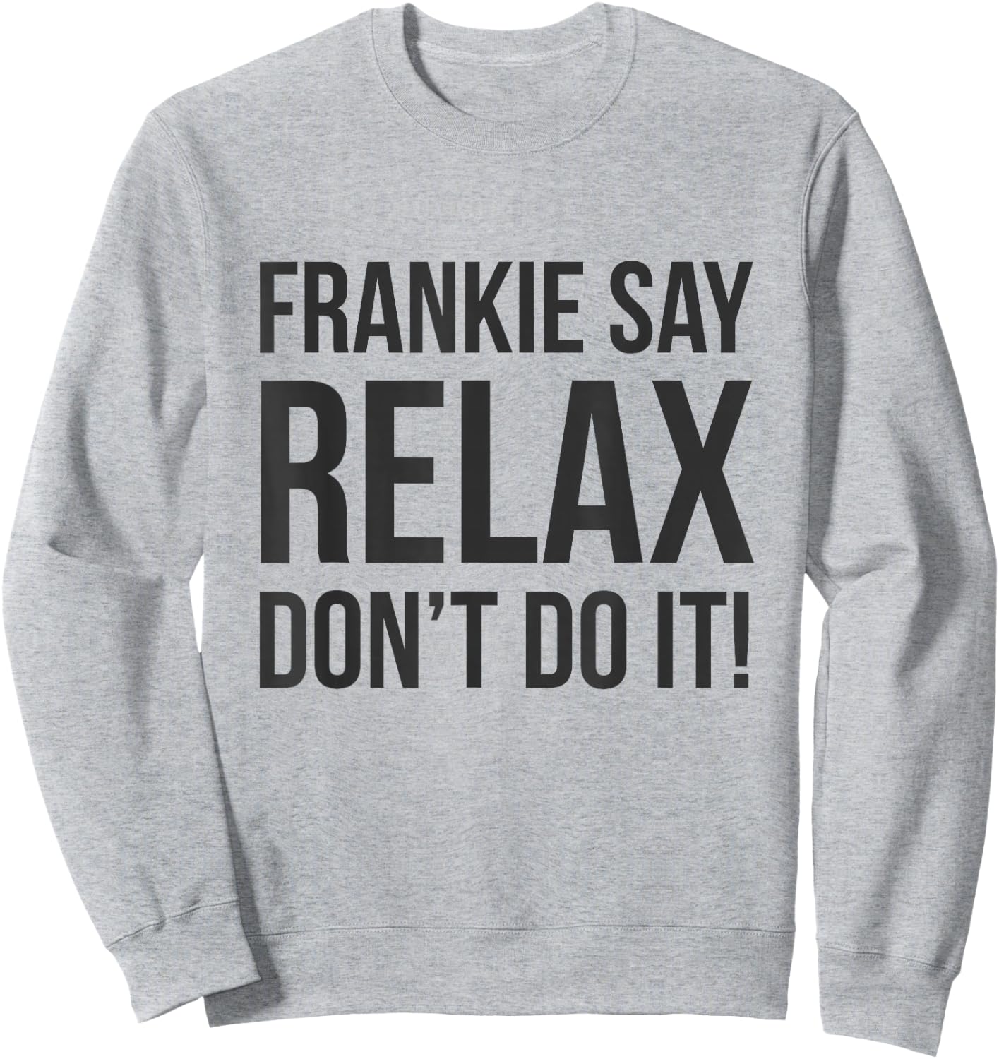 Frankie Say Relax Don't do it Sweatshirt - Sweatshirt | Ash