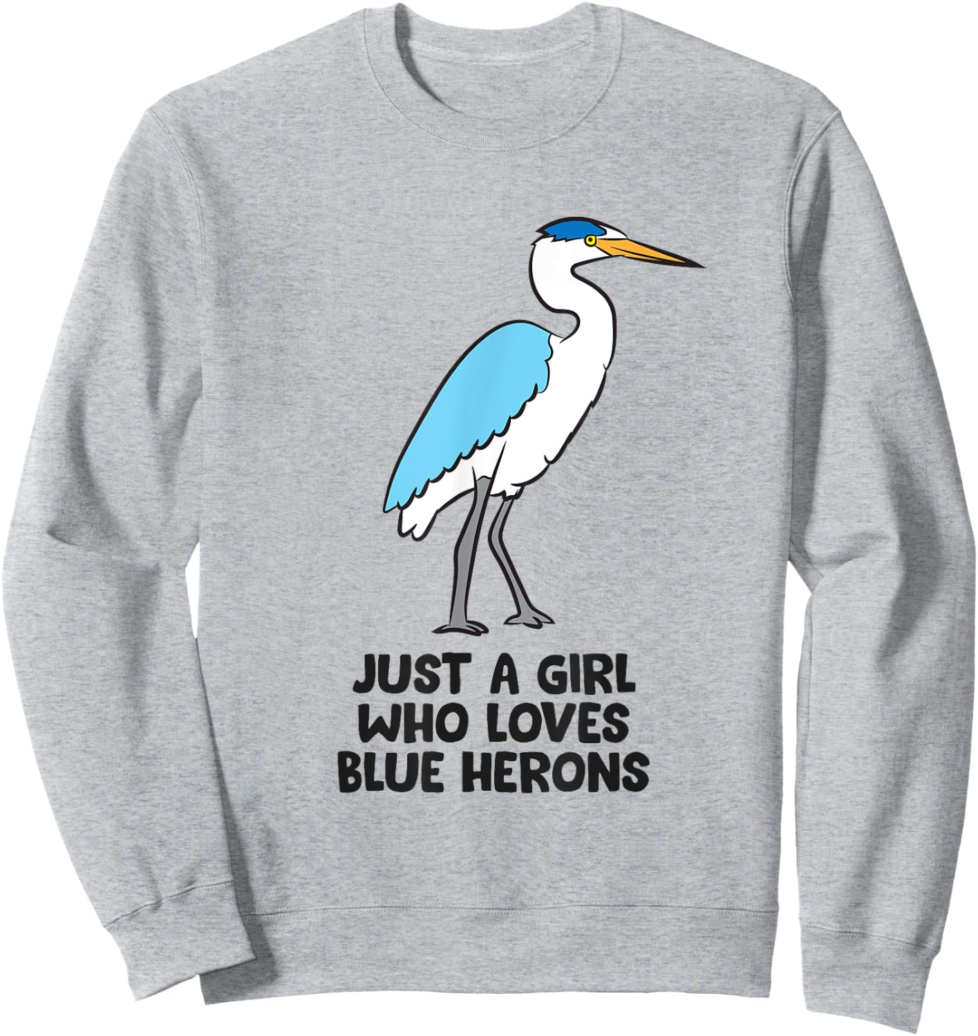 Just a Girl Who Loves Blue Herons Sweatshirt - Sweatshirt | Ash