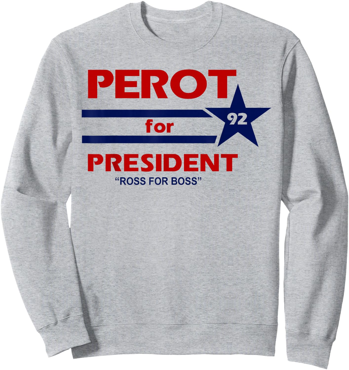 Perot for President 1992 Election Throwback T Shirt Sweatshirt - Sweatshirt | Ash