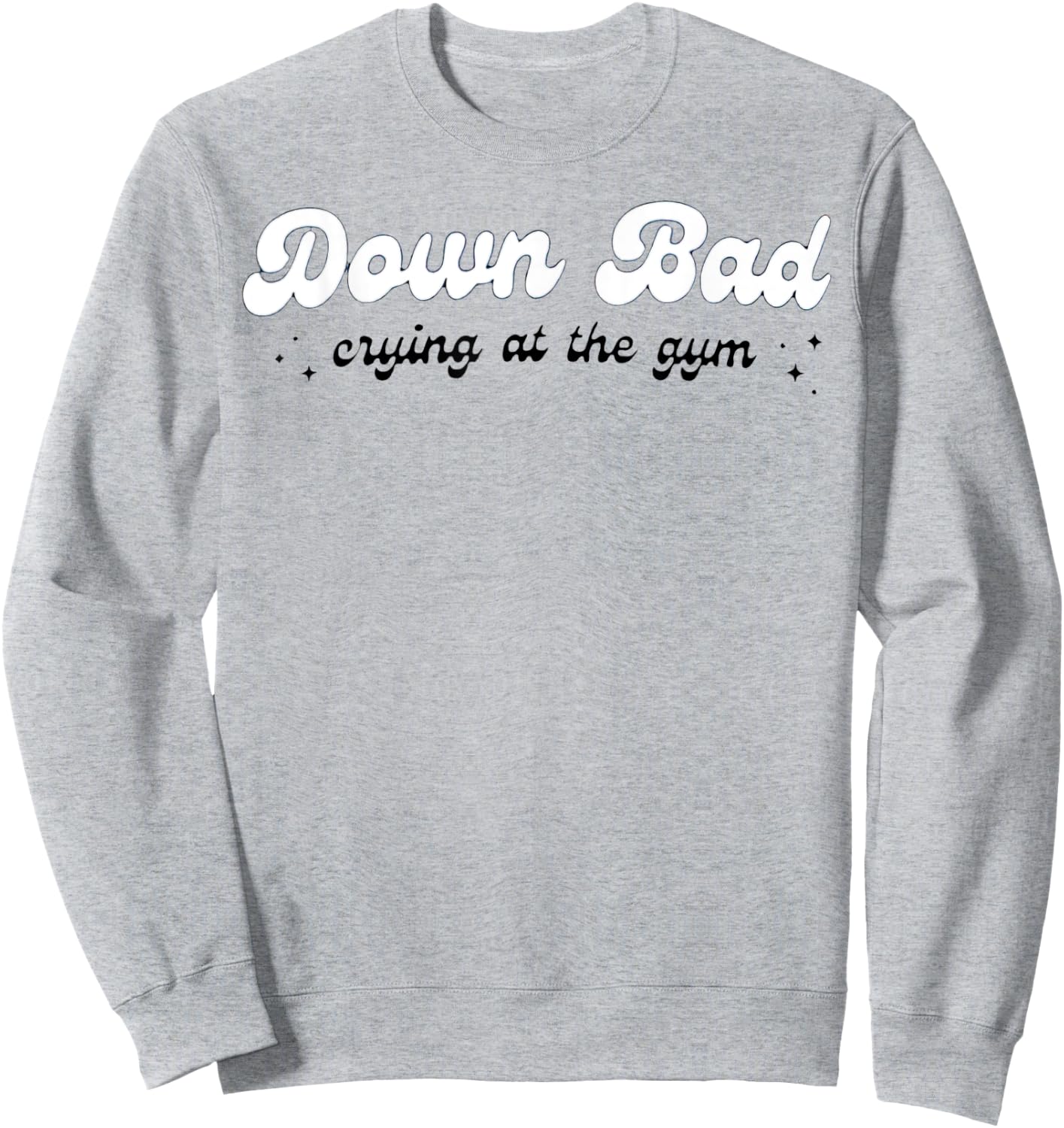 Down Bad Crying At The Gym Sweatshirt - Sweatshirt | Ash