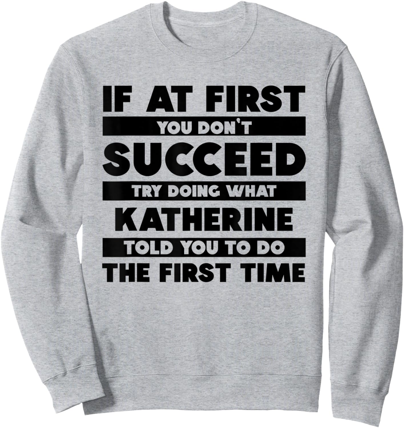 If At First You Don't Succeed Personalized Katherine Sweatshirt - Sweatshirt | Ash