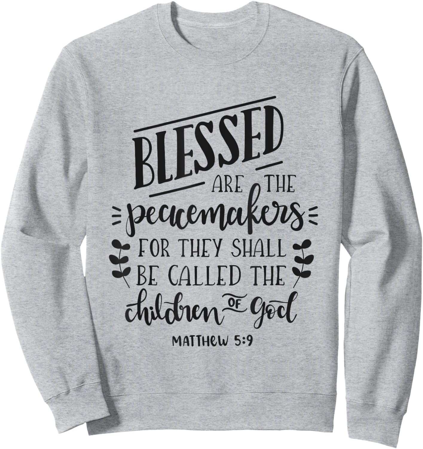 Blessed Are The Peacemakers Bible Christian Sweatshirt - Sweatshirt | Ash