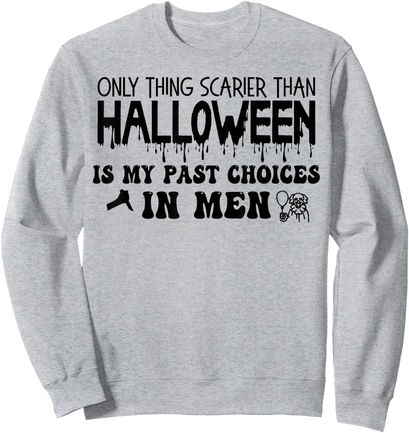 Only Thing Scarier Than Halloween Is My Past Choices In Men Sweatshirt - Sweatshirt | Ash