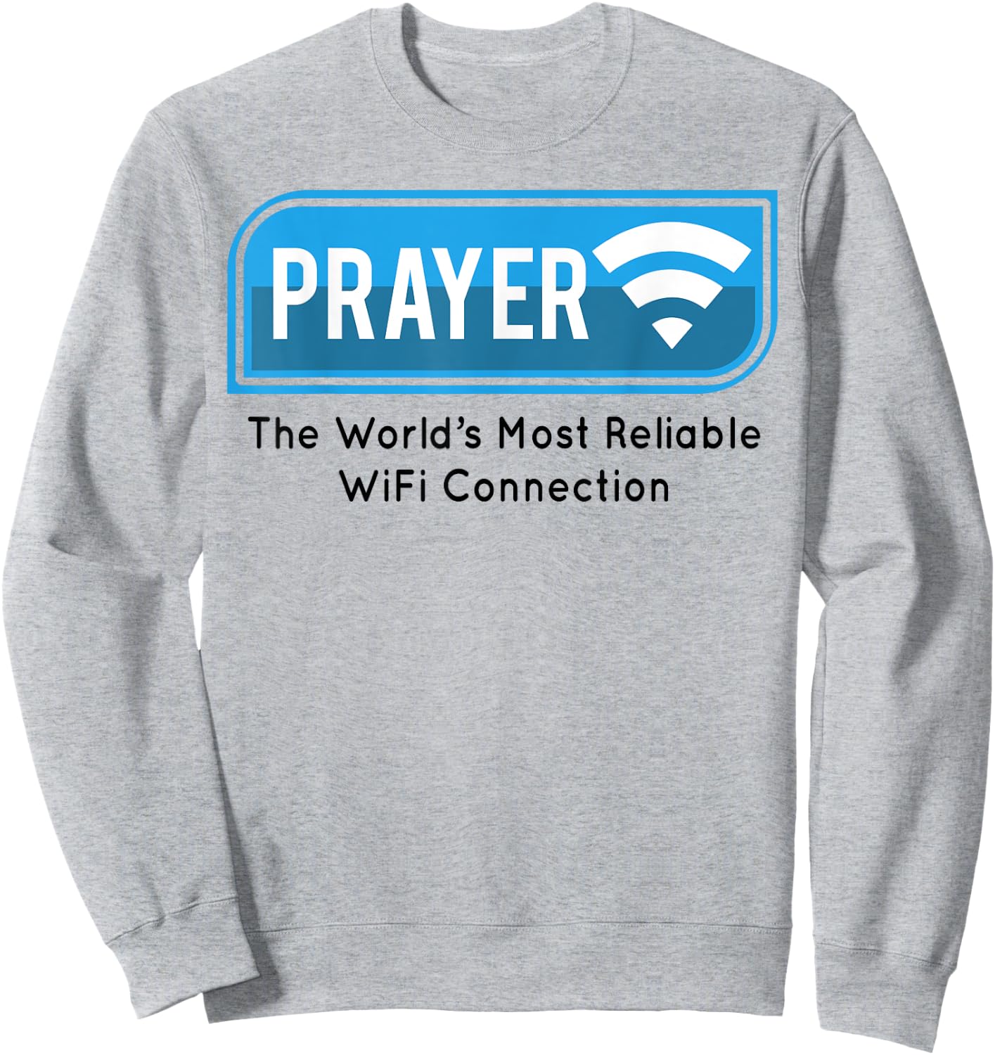 Prayer The World's Most Reliable Wifi Connection Sweatshirt - Sweatshirt | Ash