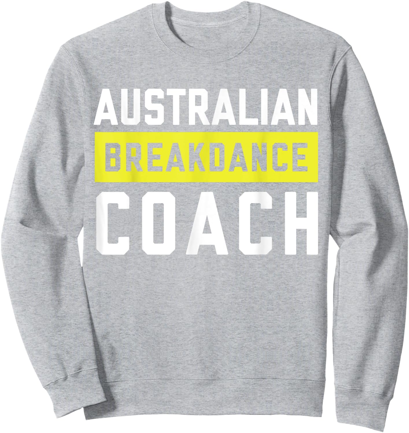 Australian Breakdancing Costume Coach Break Dancer Matching Sweatshirt - Sweatshirt | Ash