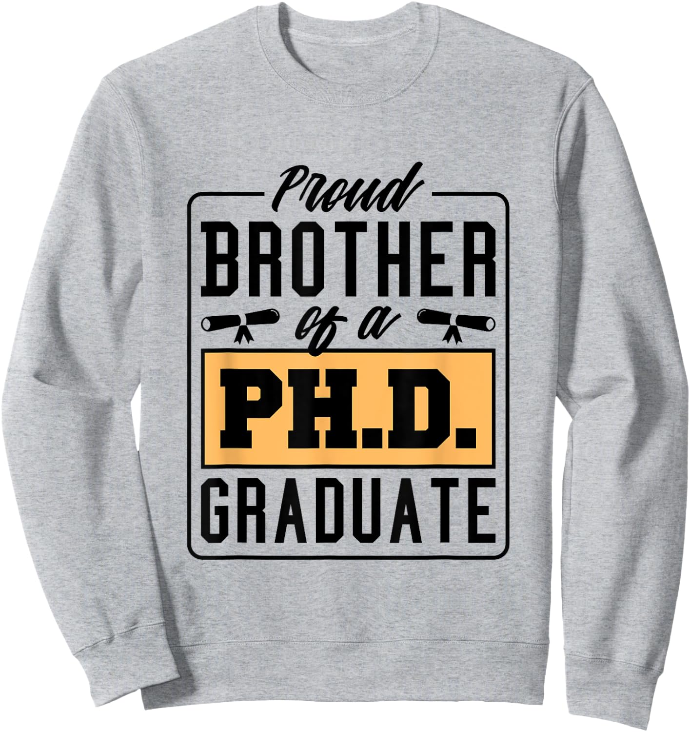 Proud Brother Of A Ph.D. Graduate, Phd Graduate Brother Sweatshirt - Sweatshirt | Ash