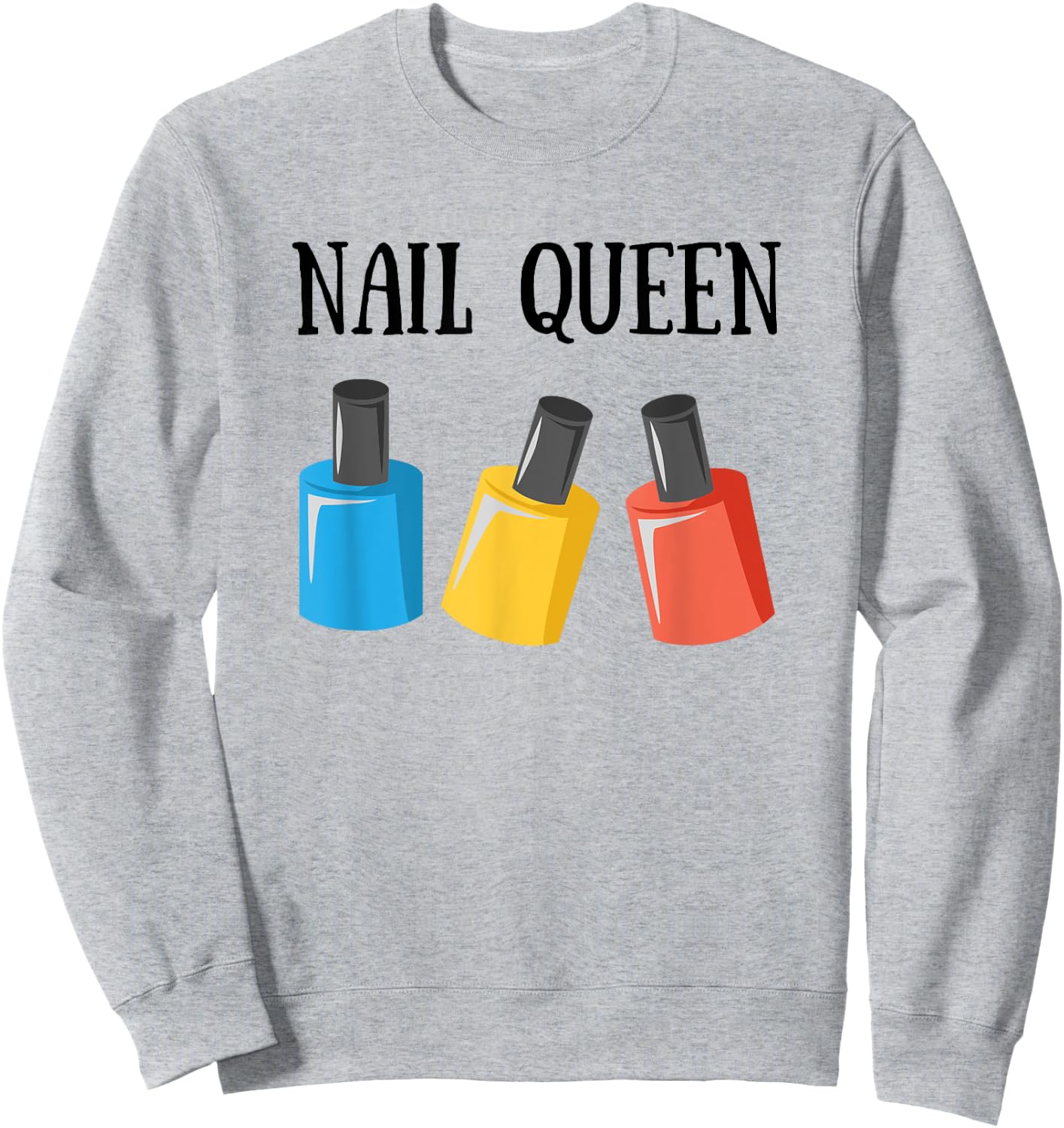 Nail Tech Shirt - Nail Queen Bottles Gift Sweatshirt - Sweatshirt | Ash