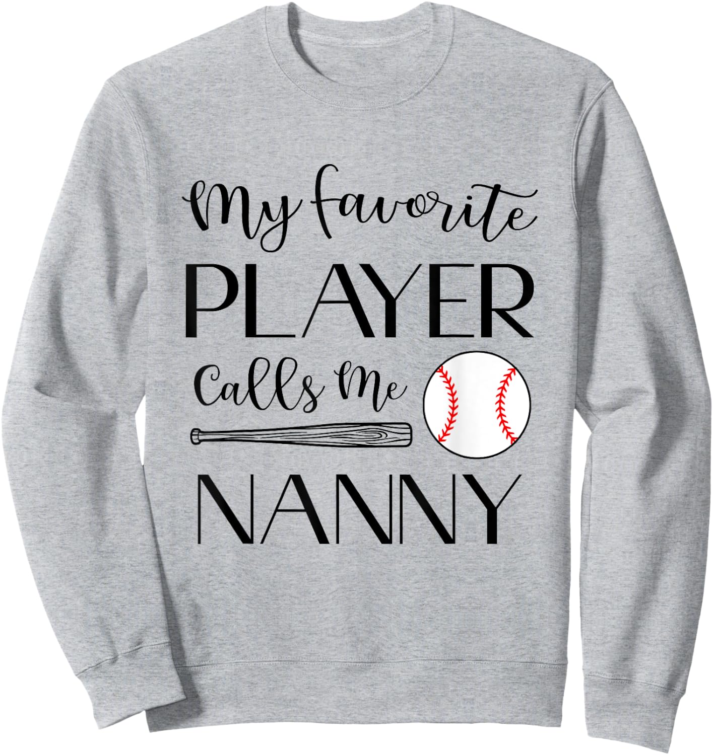 Baseball My Favorite Player Calls Me Nanny Grandma Sweatshirt - Sweatshirt | Ash