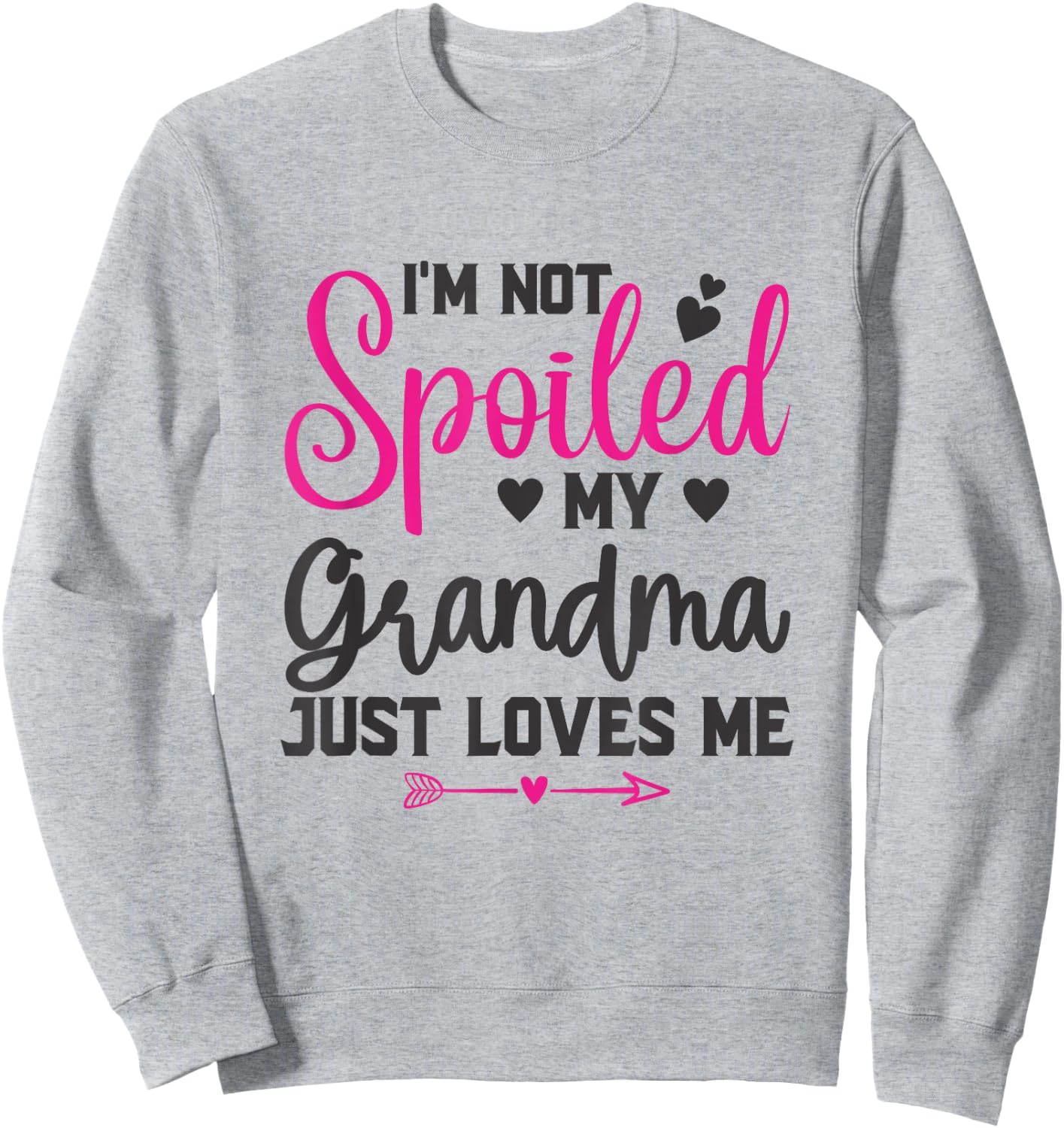 I'm Not Spoiled My Grandma Loves Me Funny Kids Best Friend Sweatshirt - Sweatshirt | Ash