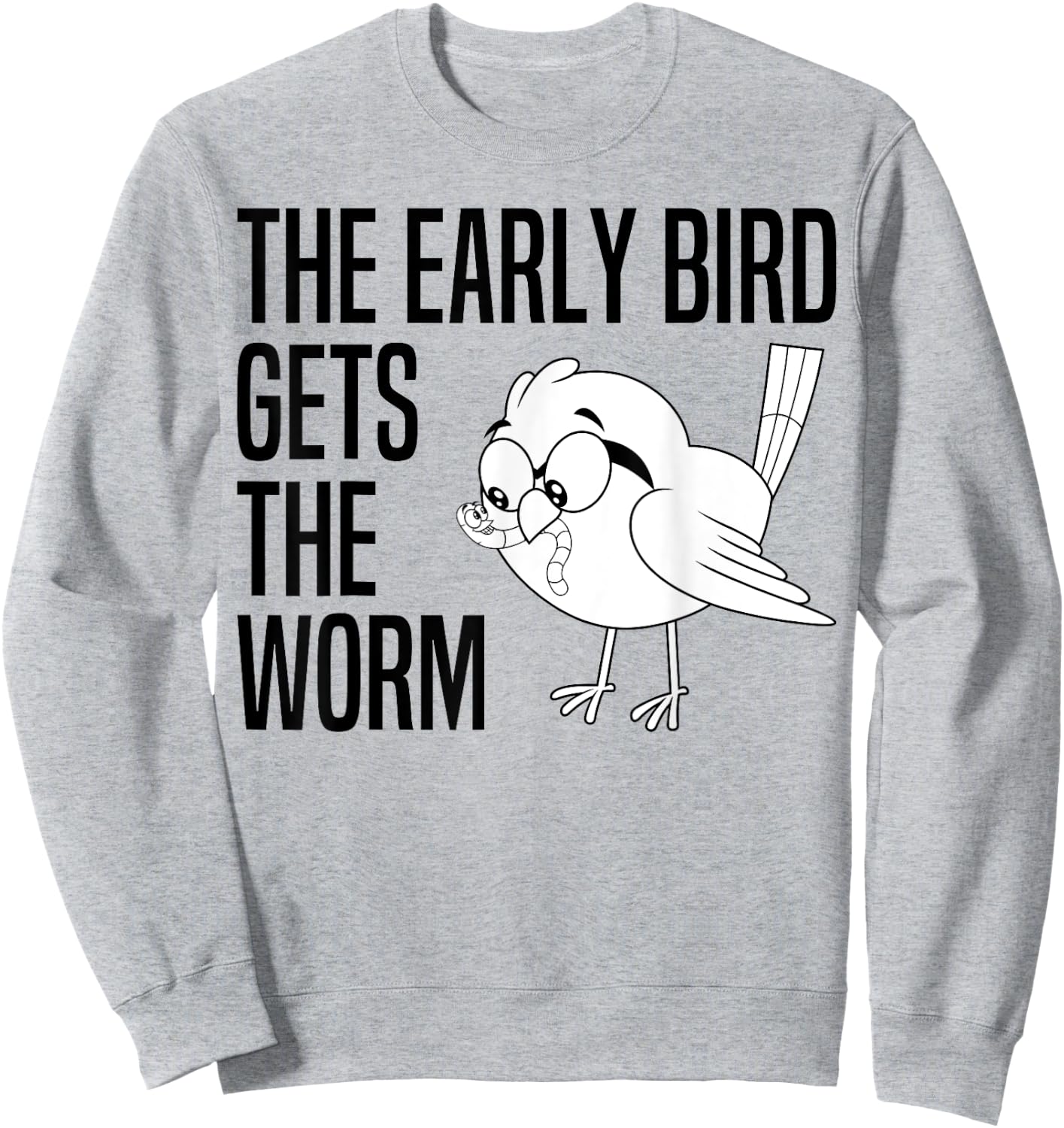 The Early Bird Gets The Worm - Early Bird Catches The Worm Sweatshirt - Sweatshirt | Ash