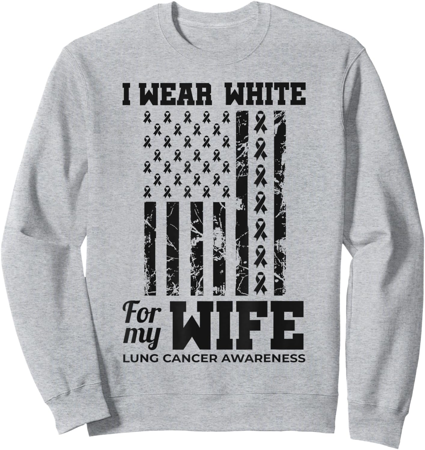 I Wear White For My Wife Lung Cancer Awareness Month Sweatshirt - Sweatshirt | Ash