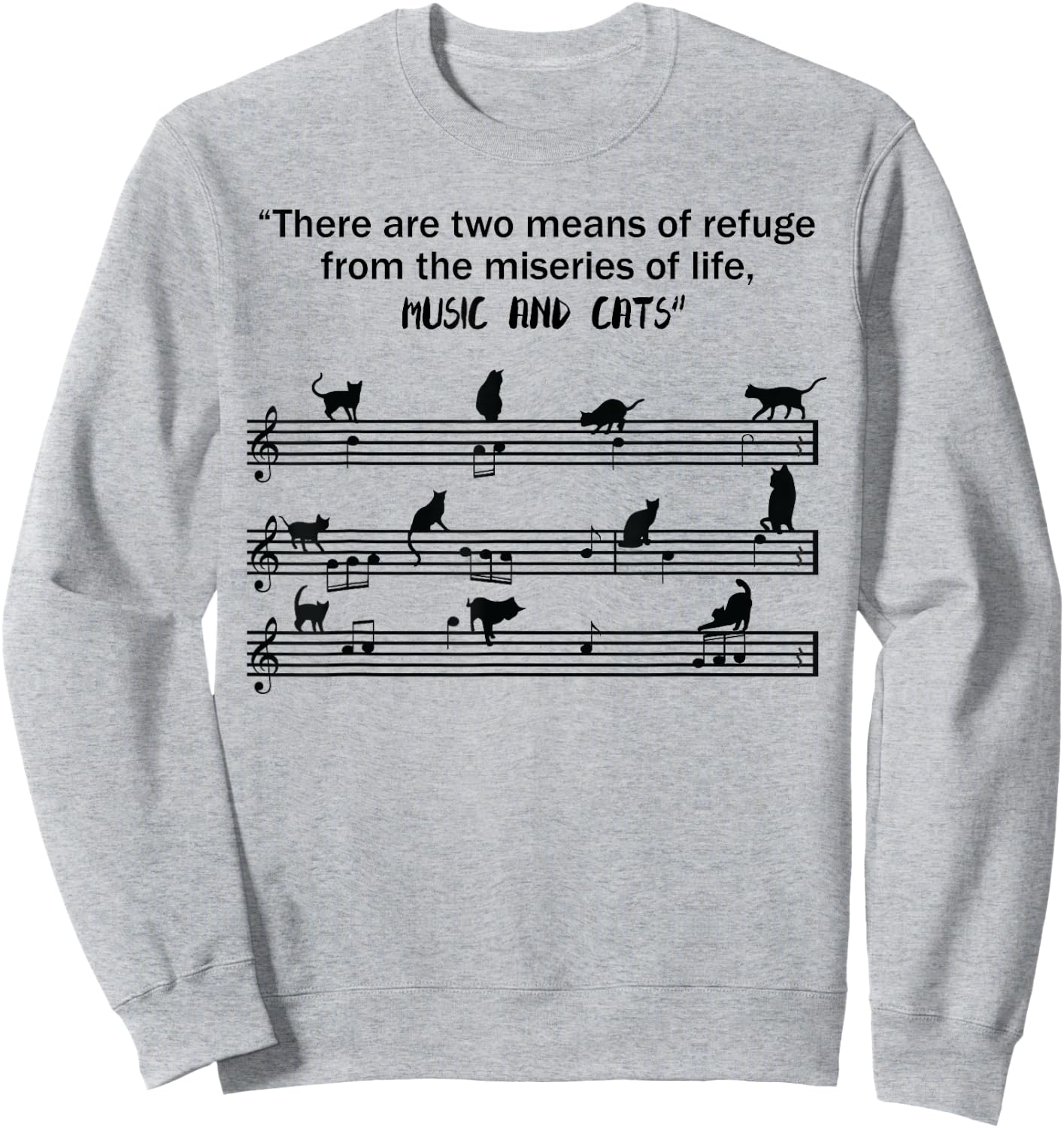 Means Of Refuge From The Miseries Of Life Music & Cats Shirt Sweatshirt - Sweatshirt | Ash