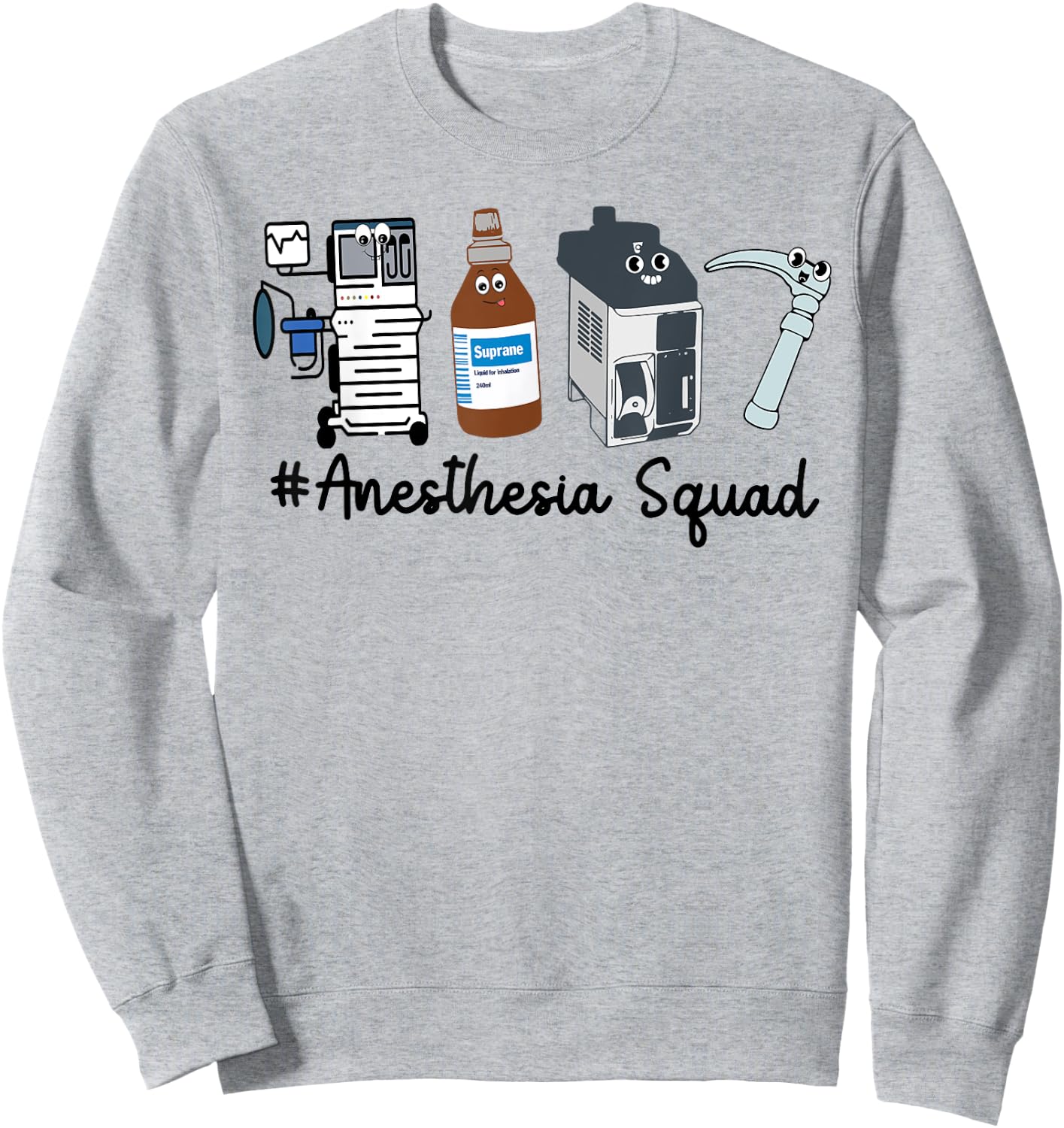 Funny Anesthesia Tech, Anesthesia Squad Goals CRNA Anesthesi Sweatshirt - Sweatshirt | Ash