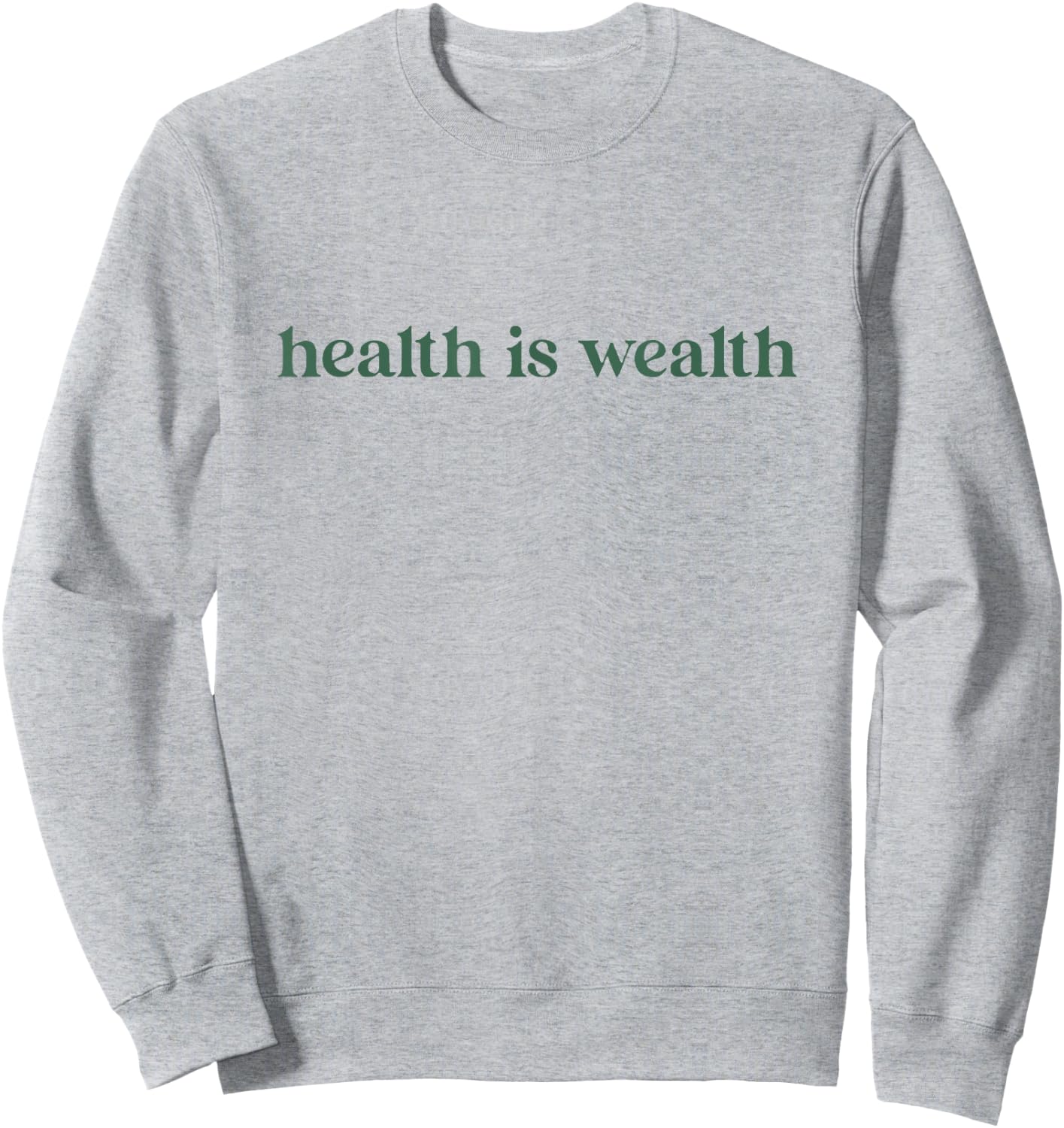 Health is Wealth Sweatshirt - Sweatshirt | Ash