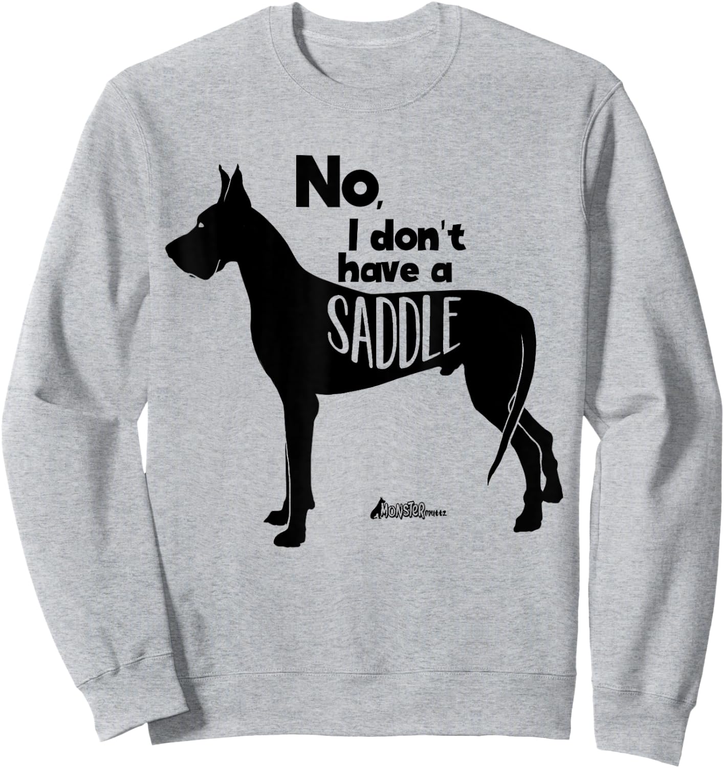 Cute Great Dane Mom Top - No I Don't Have A Saddle Funny Sweatshirt - Sweatshirt | Ash