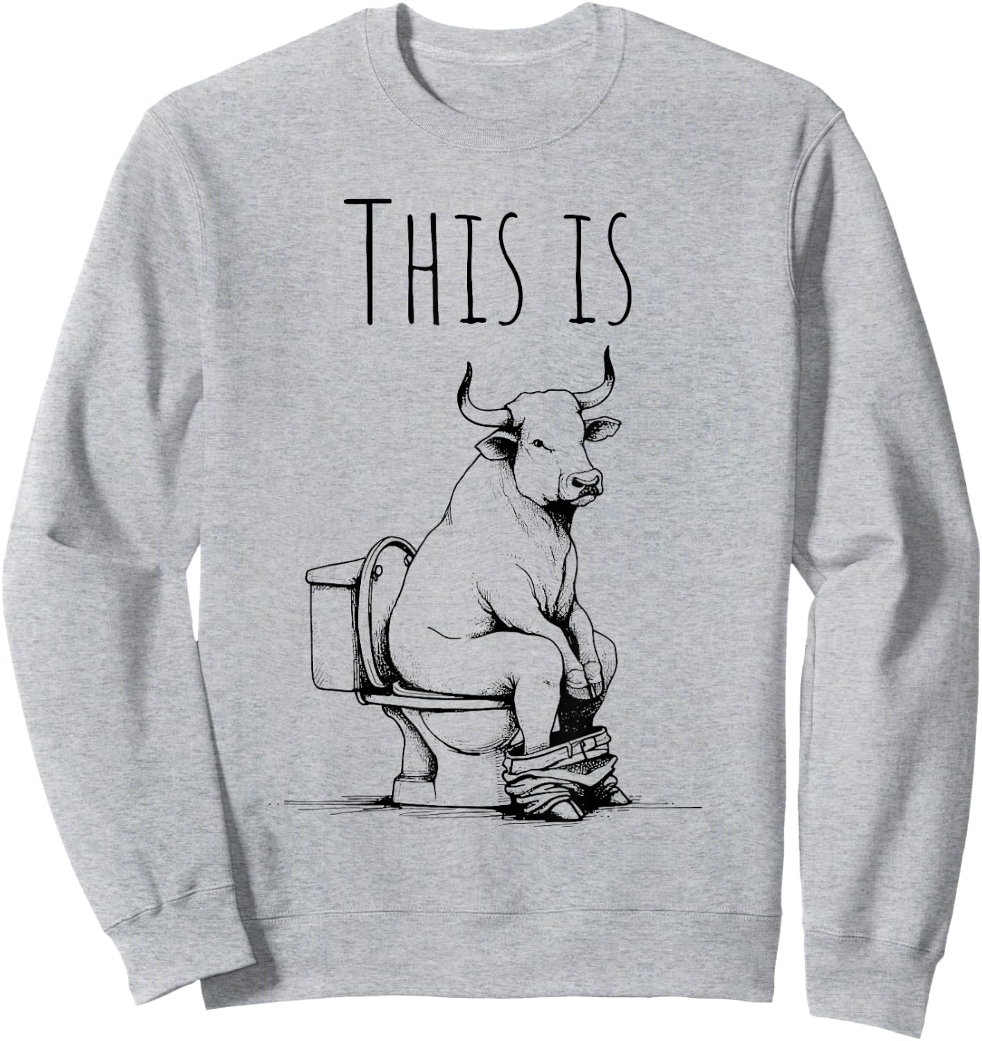 This Is Bullsht Funny Cow Toilet Humorous Design Sweatshirt - Sweatshirt | Ash
