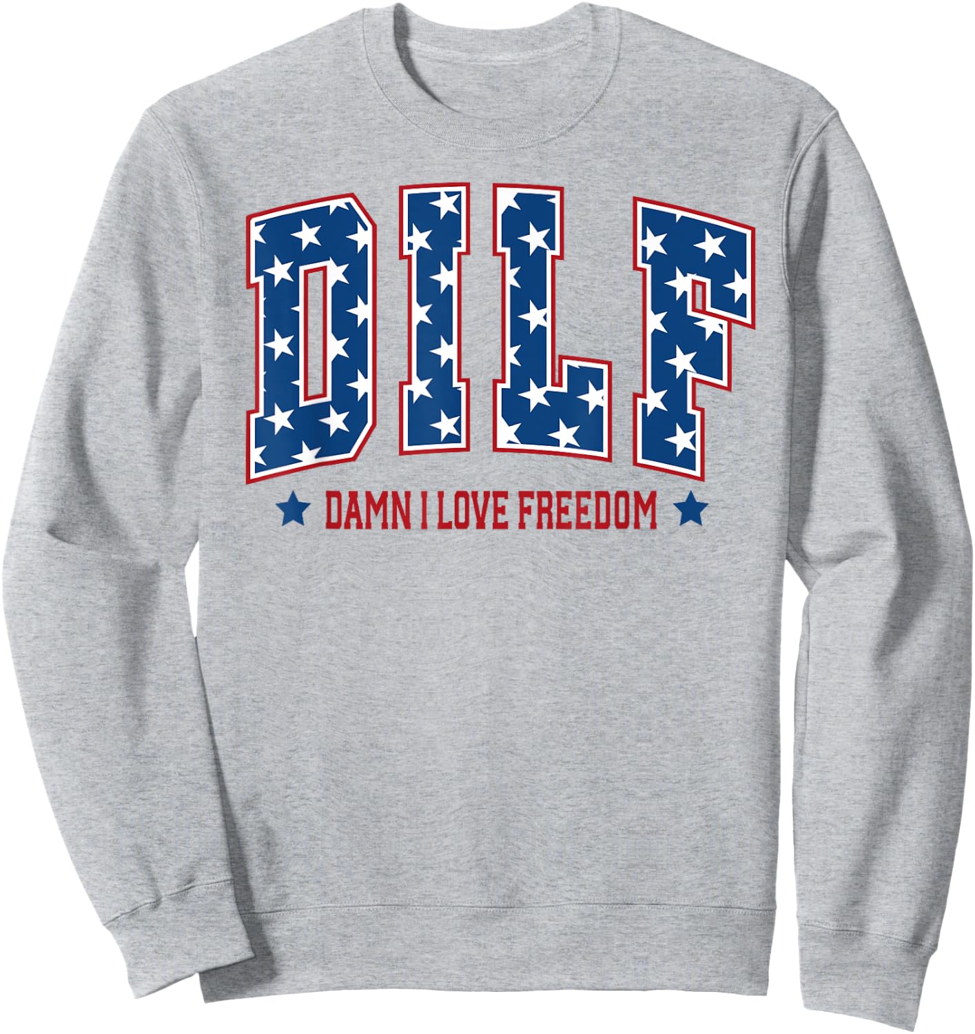 Patriotic American DILF Damn I Love Freedom USA 4th Of July Women Men Sweatshirt - Sweatshirt | Ash