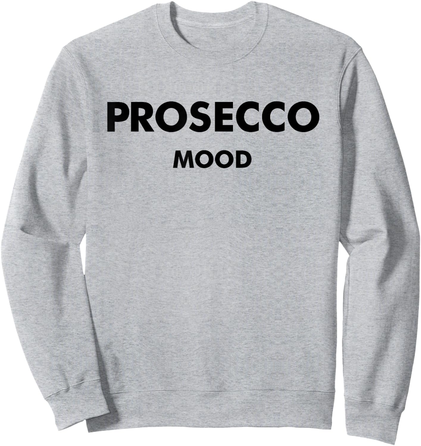 Prosecco Mood X Champagne Wine Vino Delicious Wine Sweatshirt - Sweatshirt | Ash