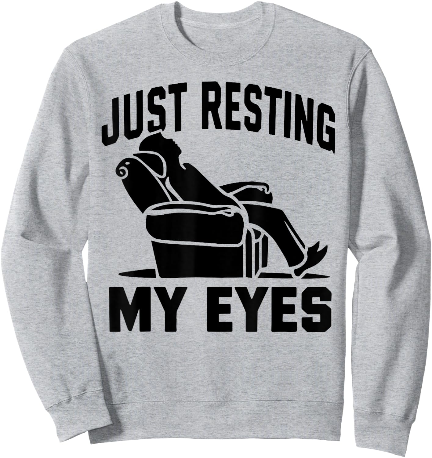Just Resting My Eyes Dad Recliner Fathers Im Not Sleeping Sweatshirt - Sweatshirt | Ash