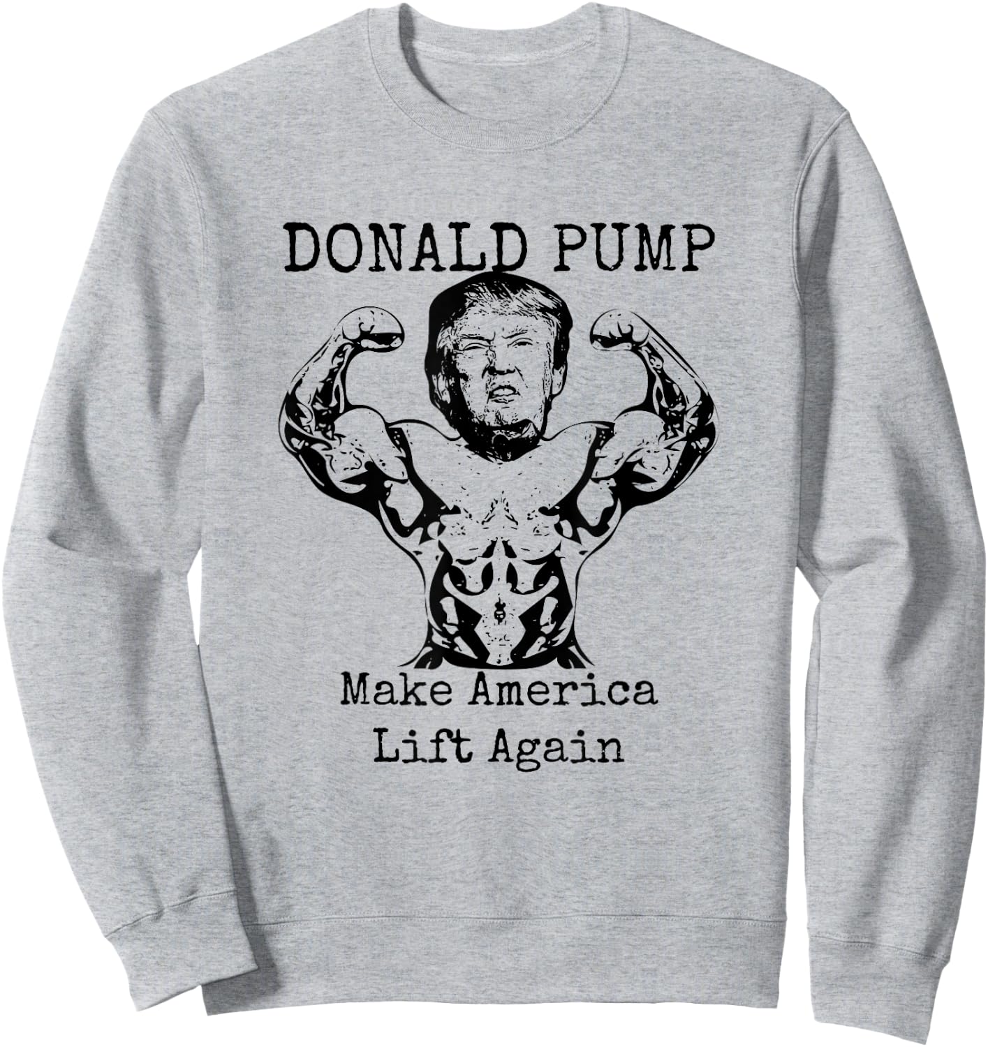 Make America Lift Again - Donald Pump Sweatshirt - Sweatshirt | Ash