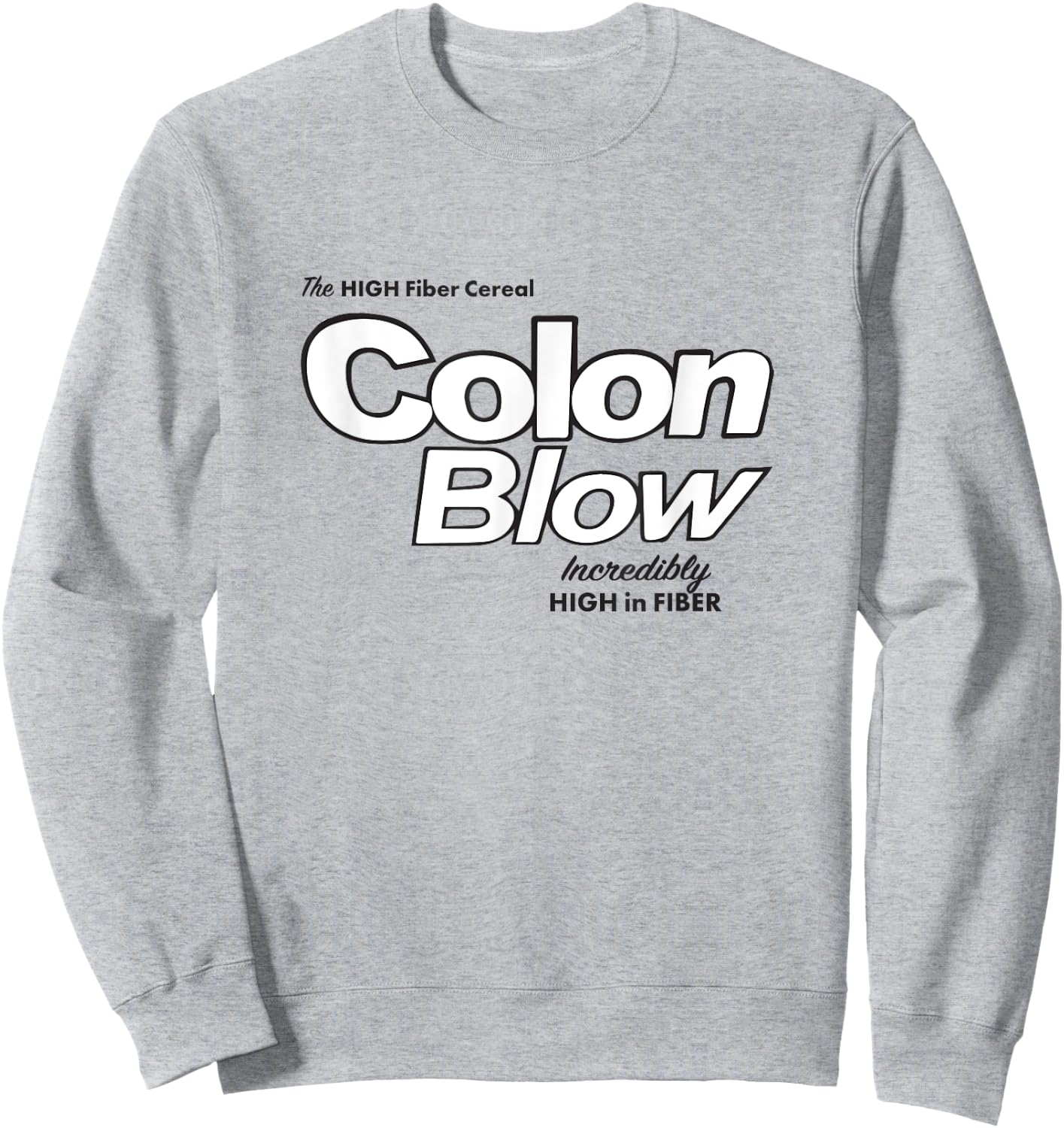 Colon Blow cereal - incredibly high in fiber Sweatshirt - Sweatshirt | Ash