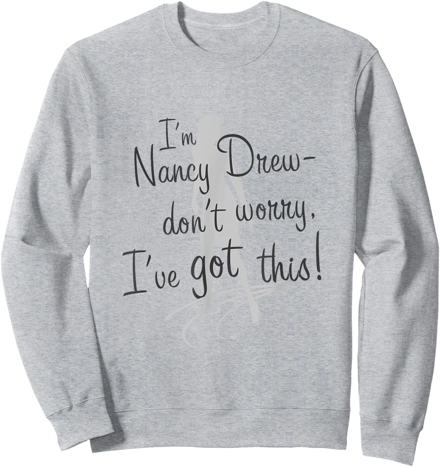 Nancy Drew: Don't Worry, I've Got This! Sweatshirt - Sweatshirt | Ash
