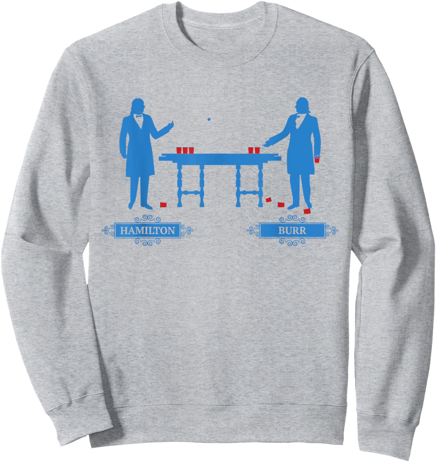 Hamilton Burr Beer Pong | 4th of July Hamilton Shirt Women Men Sweatshirt - Sweatshirt | Ash