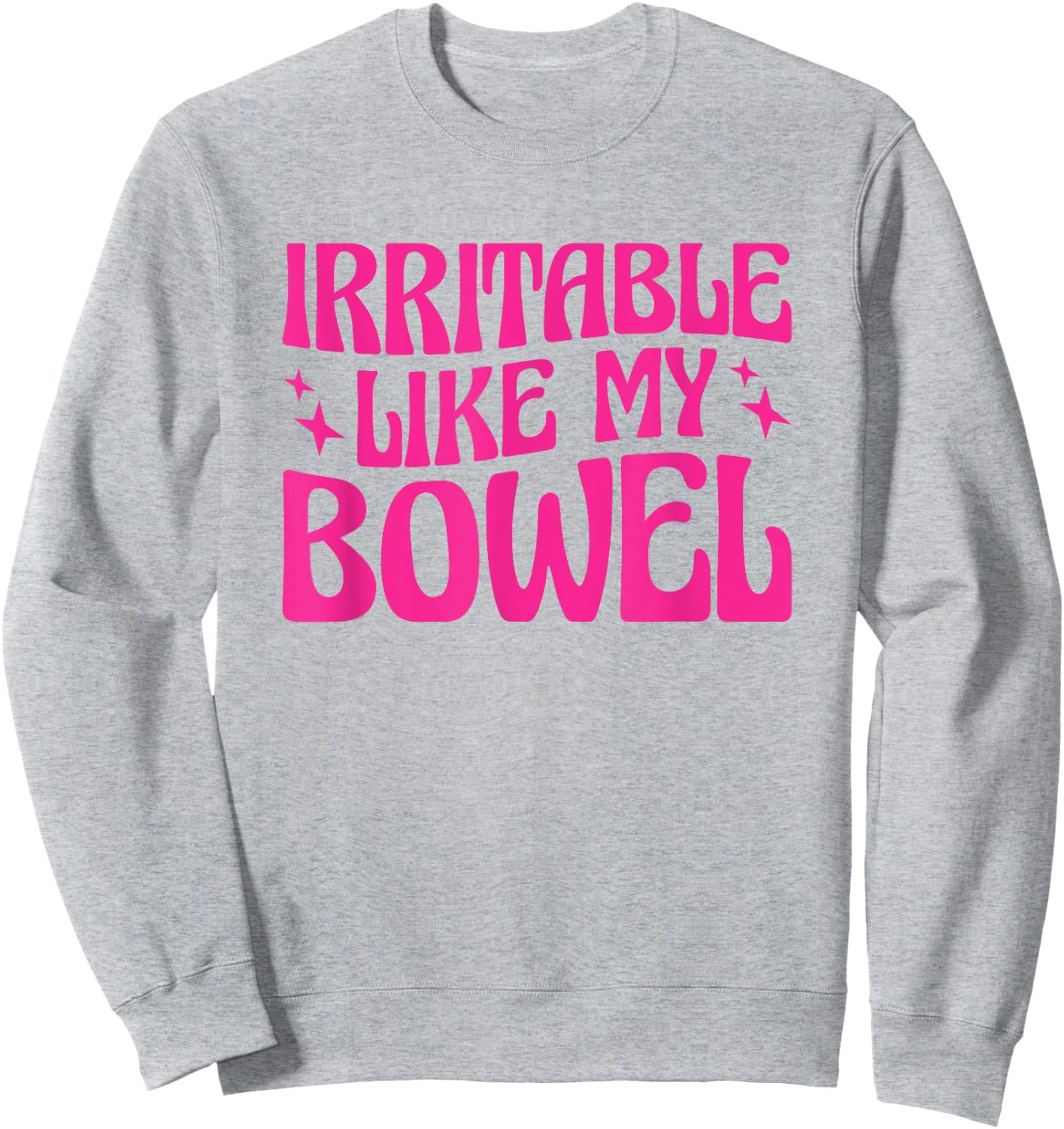 Irritable Like My Bowel IBS Sweatshirt - Sweatshirt | Ash