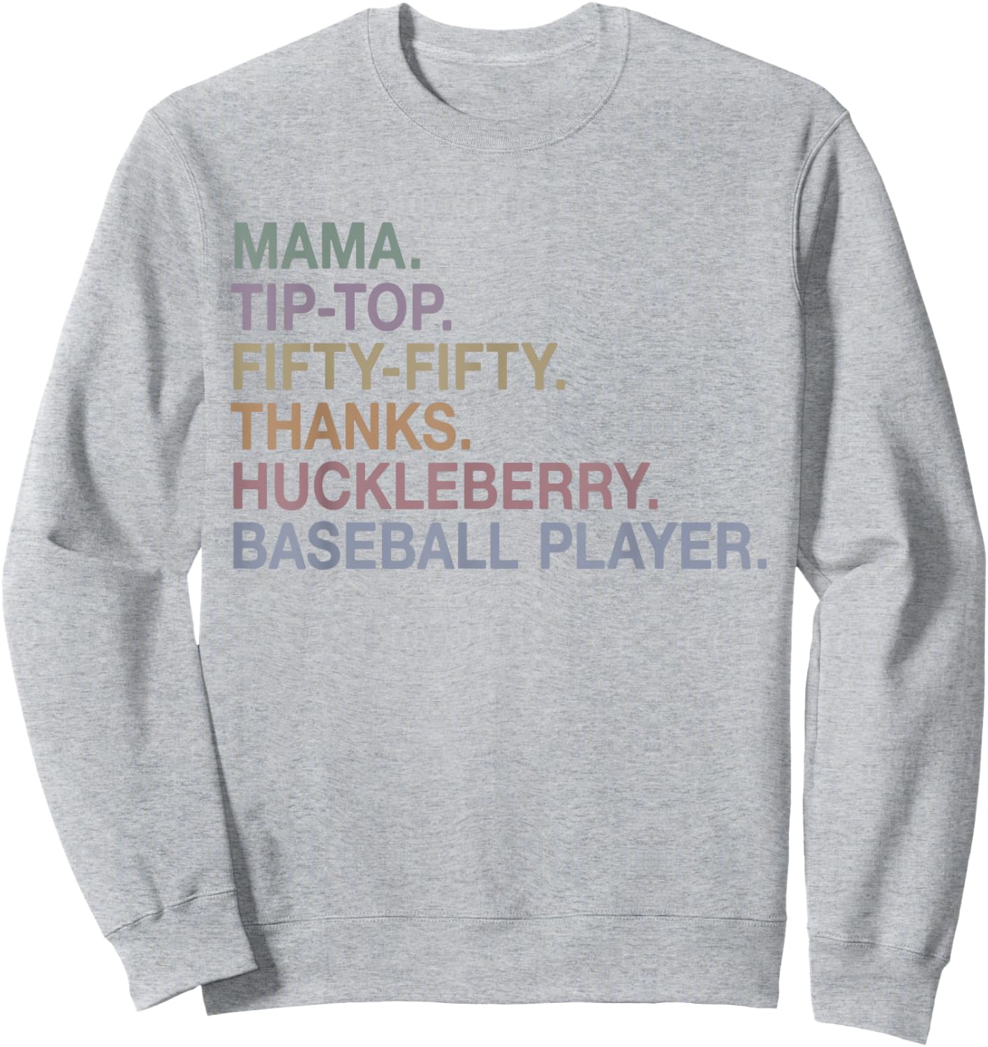 Mama Tip Top Fifty Fifty Thanks Huckleberry Baseball Player Sweatshirt - Sweatshirt | Ash