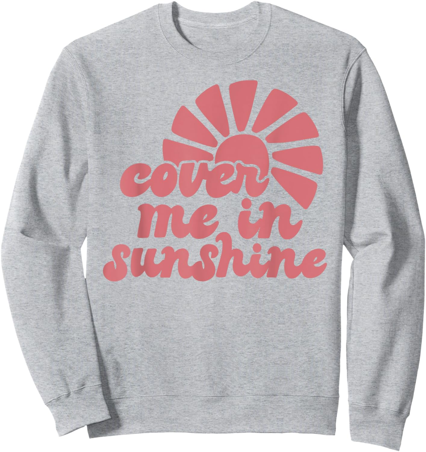 Cover Me In Sunshine Sweatshirt - Sweatshirt | Ash