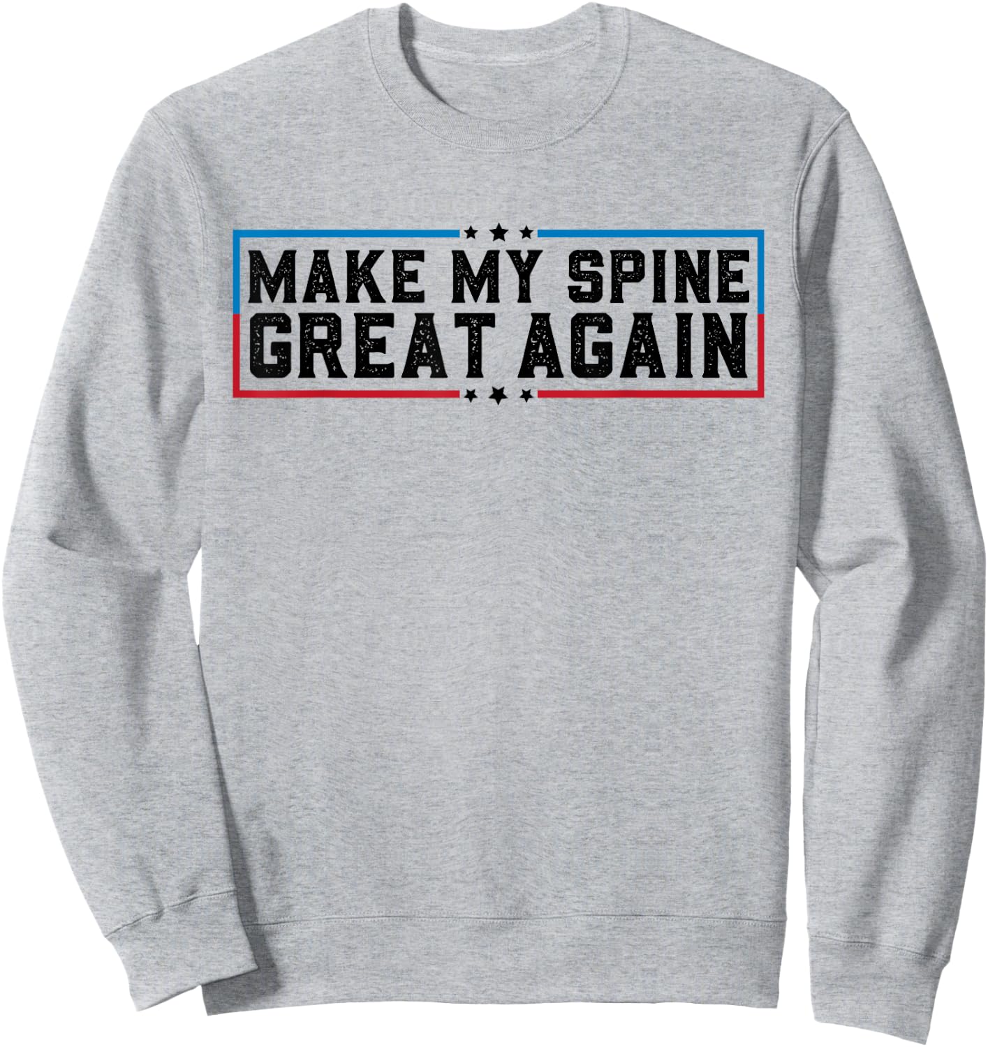 Make My Spine Great Again Funny Spine Back Surgery Recovery Sweatshirt - Sweatshirt | Ash
