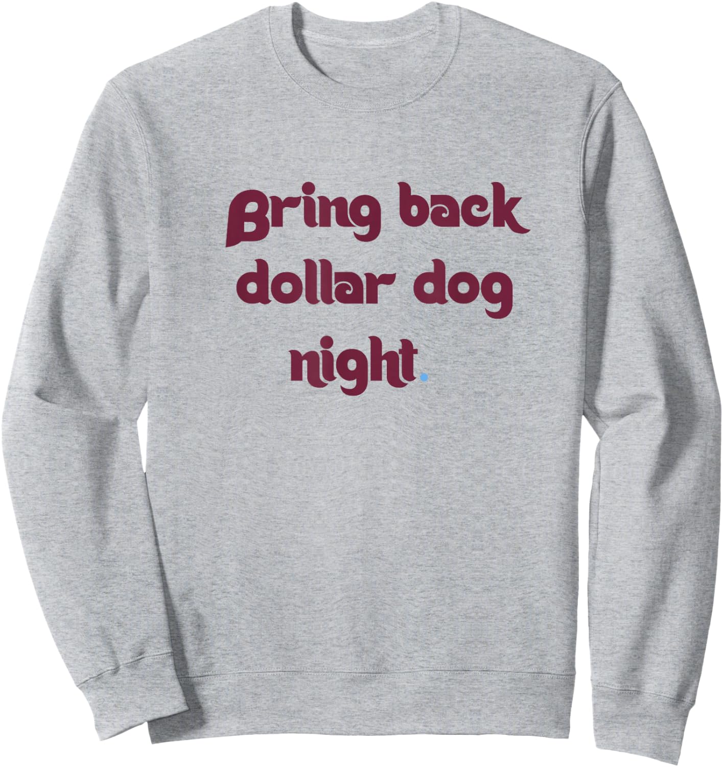 Bring Back Dollar Dog Night Sweatshirt - Sweatshirt | Ash