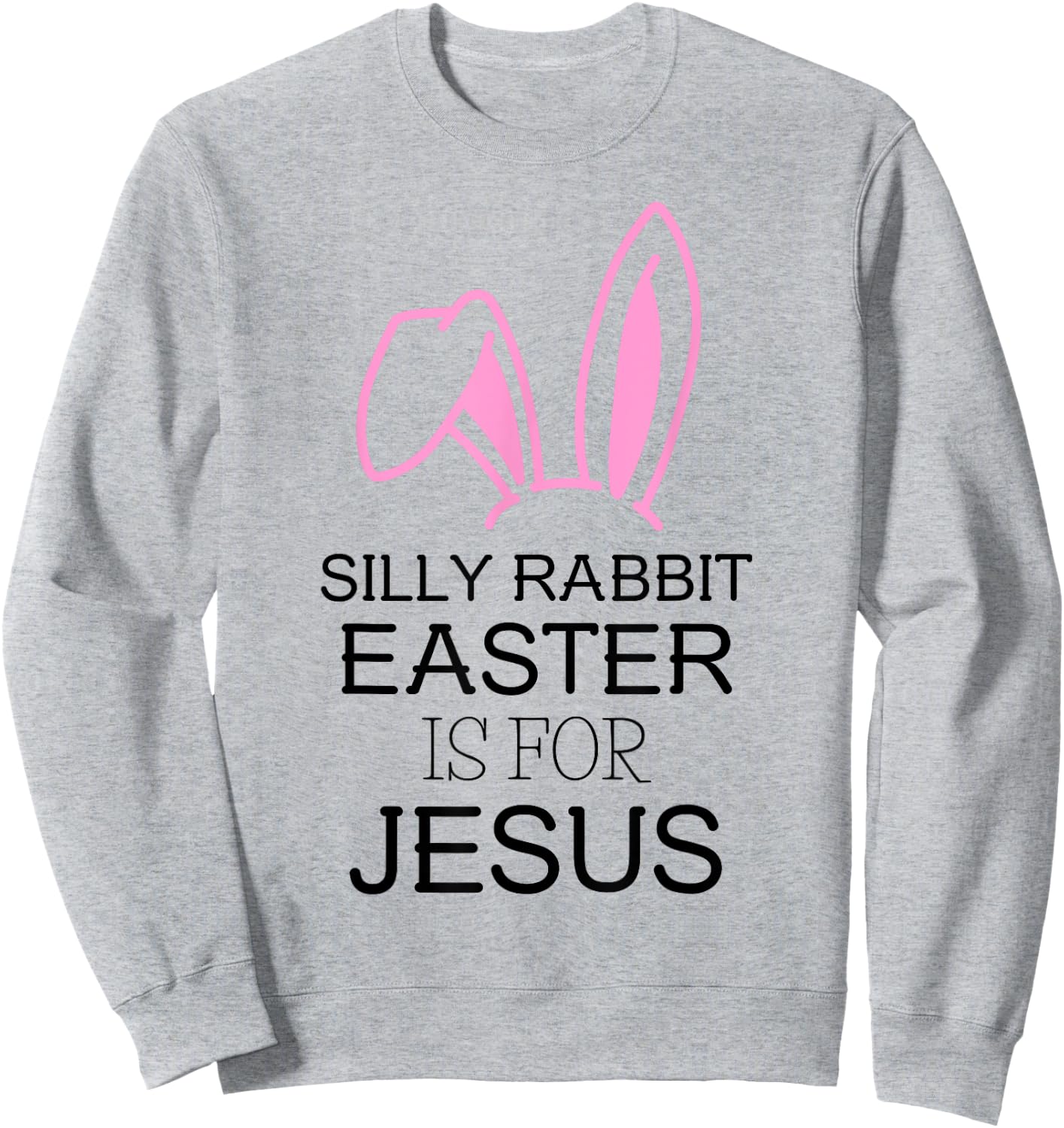 Sunday School Teacher Silly Rabbit Easter is for Jesus Women Kids Sweatshirt - Sweatshirt | Ash