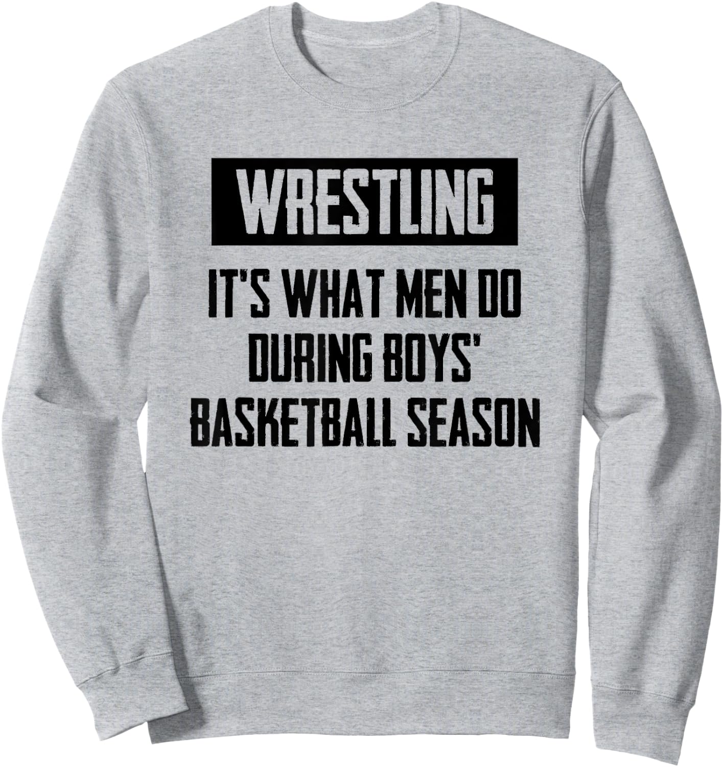 Wrestling It's What Men Do During Boys Basketball Season Sweatshirt - Sweatshirt | Ash