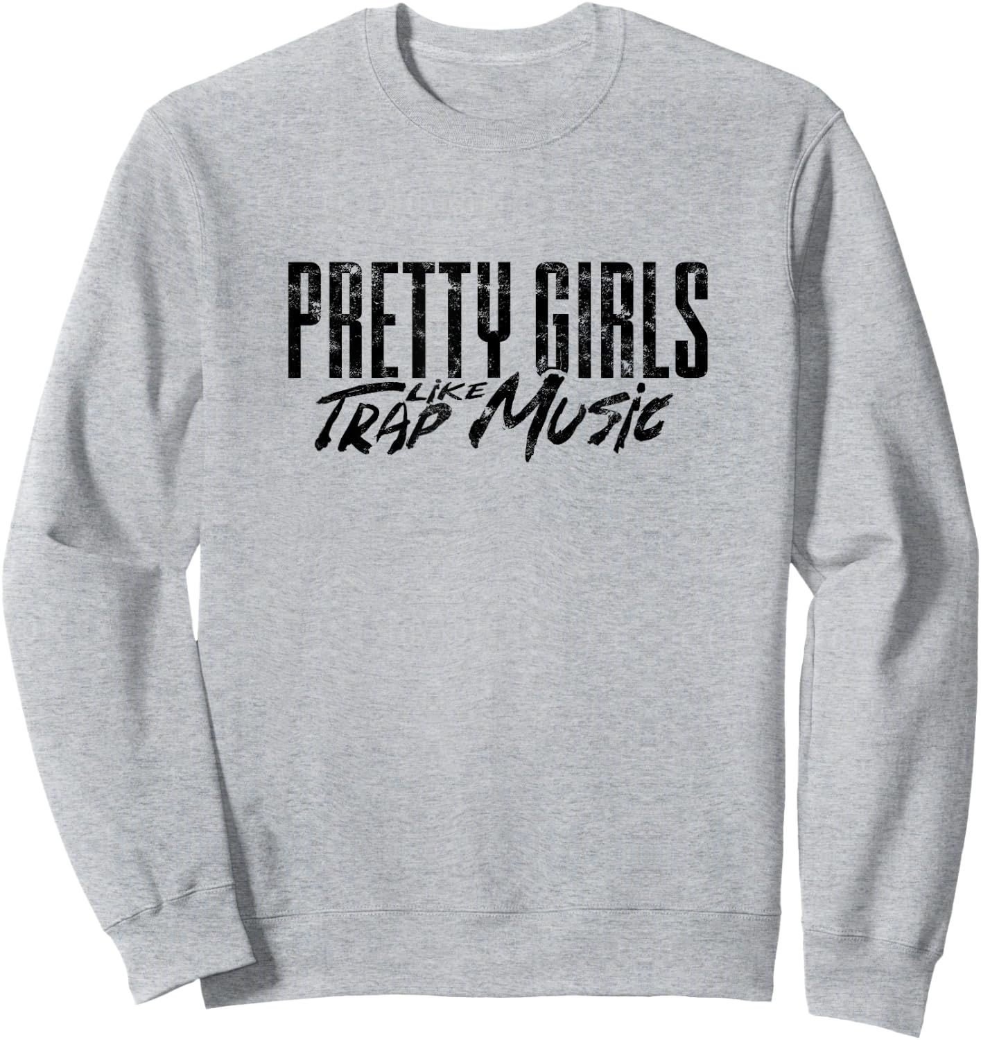 Pretty girls like trap music - Music lover and singer Sweatshirt - Sweatshirt | Ash