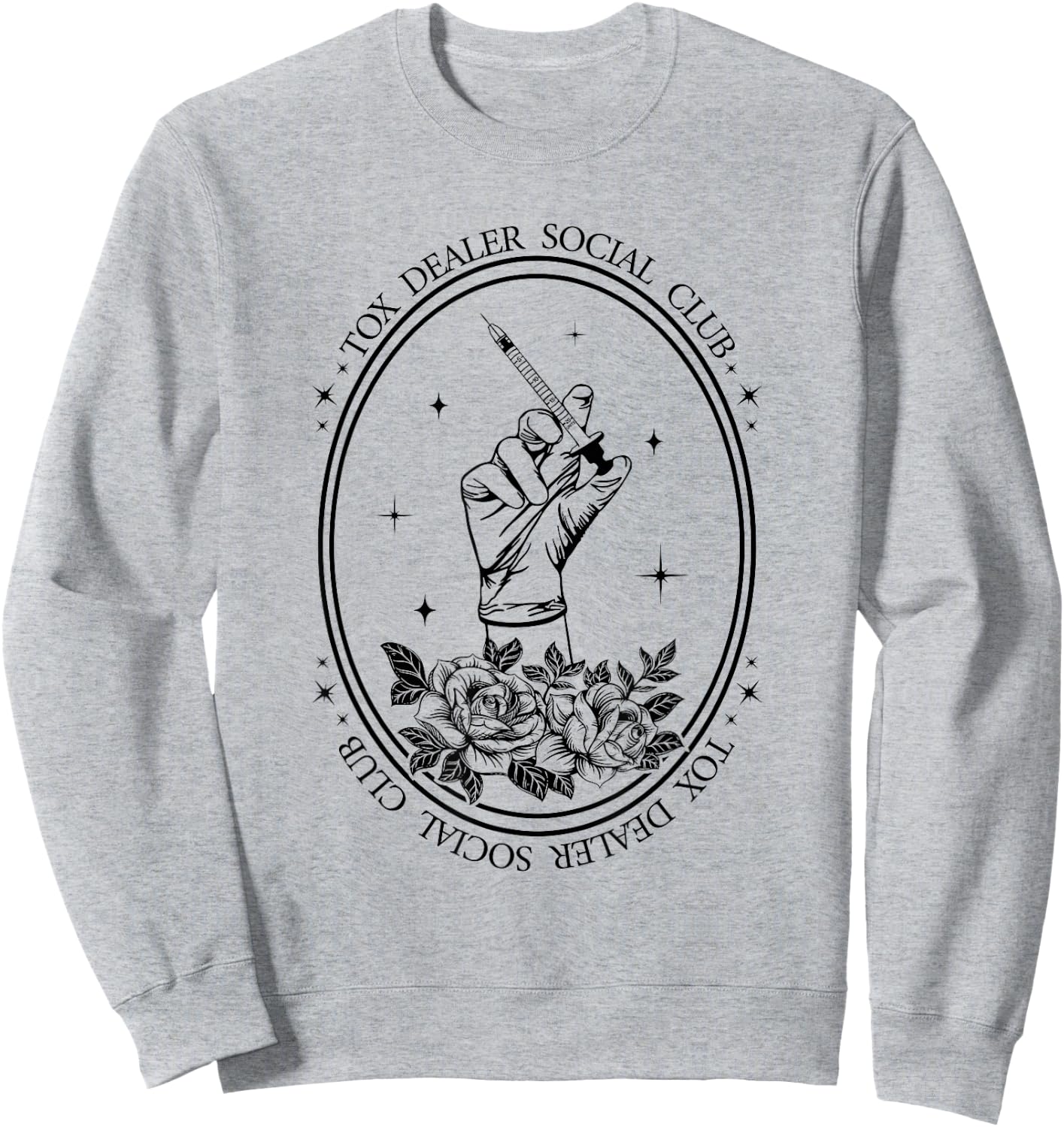 The Tox Dealer Social Club Aesthetic Nurse Injector Sweatshirt - Sweatshirt | Ash