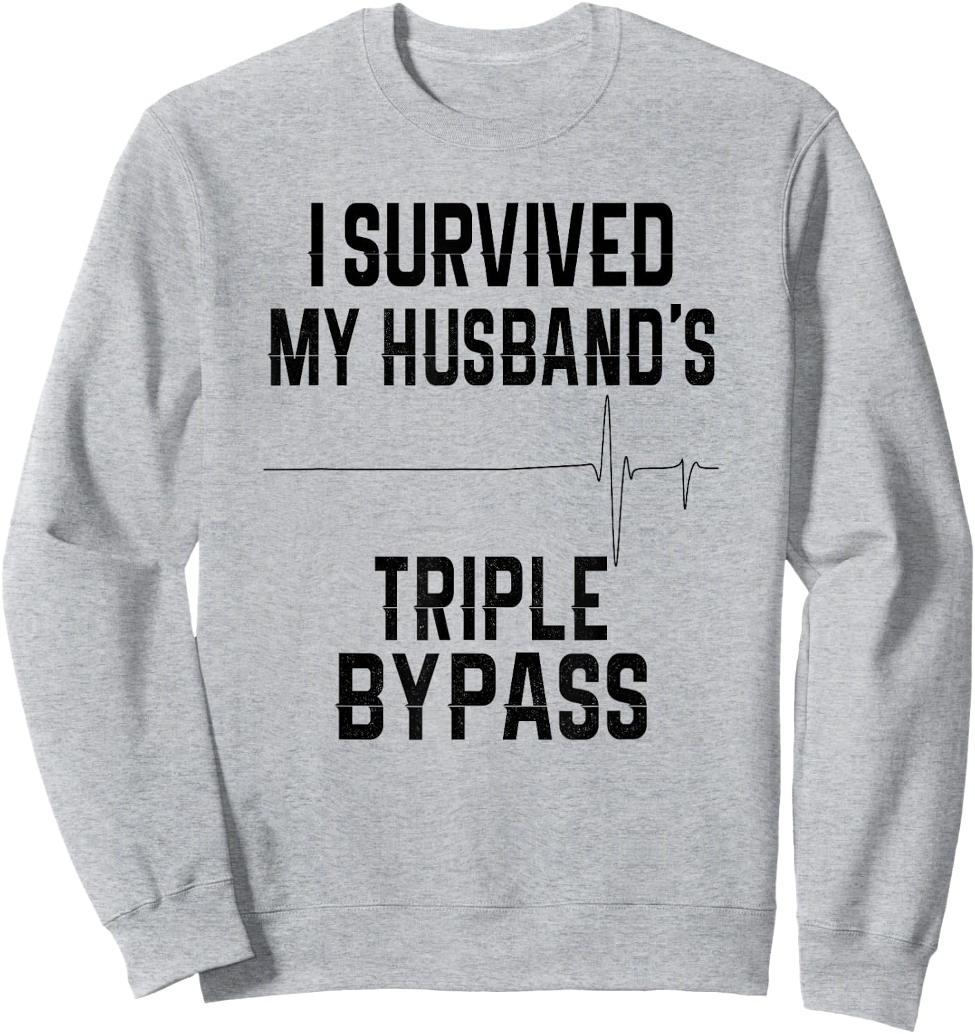 I Survived My Husband's Triple Bypass Supportive Wife Sweatshirt - Sweatshirt | Ash