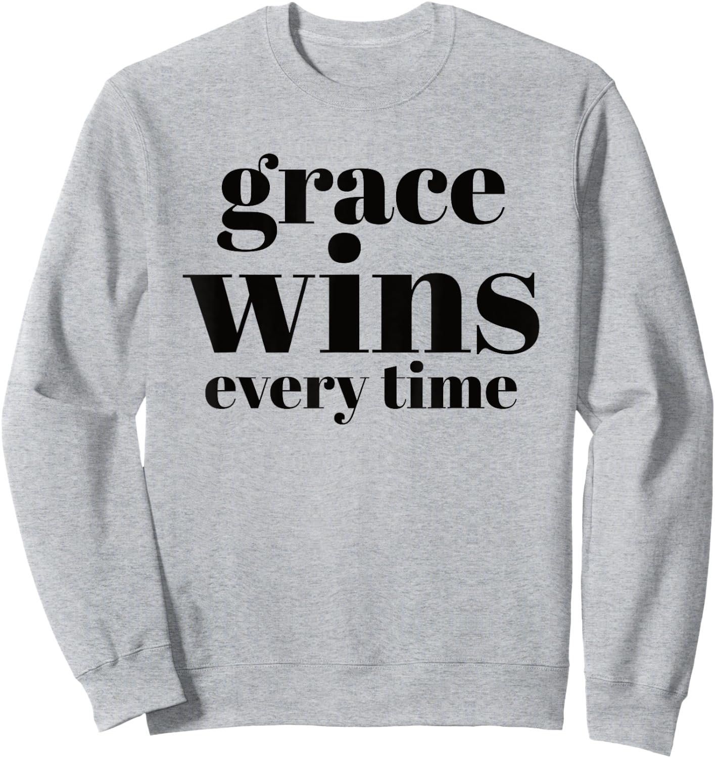 Grace Wins Every Time Sweatshirt - Sweatshirt | Ash