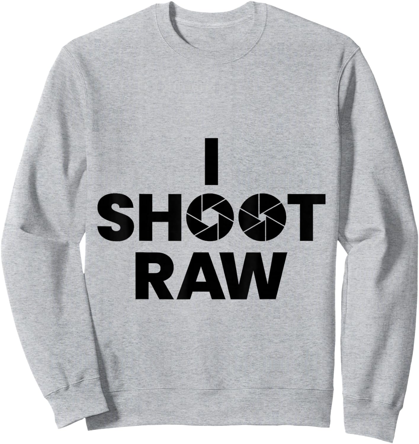 Saying Photographer Saying Gift i Shoot Raw Sweatshirt - Sweatshirt | Ash