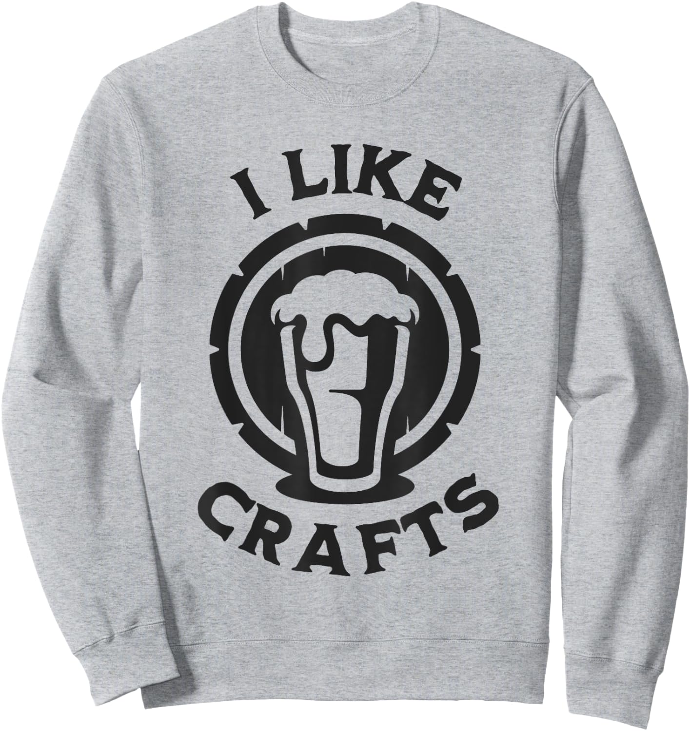 I Like Crafts Funny Design for Beer Lover Sweatshirt - Sweatshirt | Ash