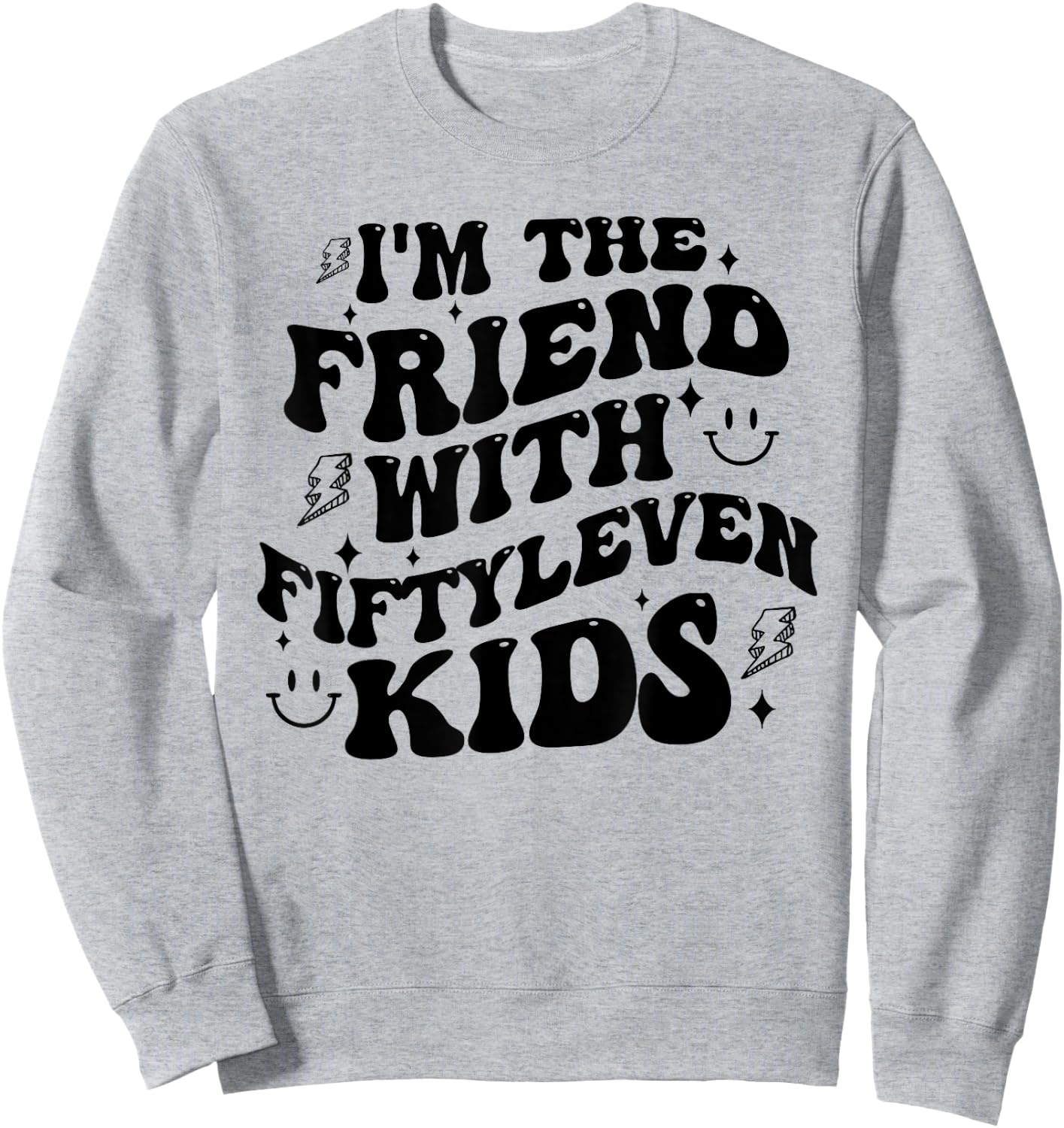 I'm The Friend With Fiftyleven Kids Mom Life Big Family Sweatshirt - Sweatshirt | Ash
