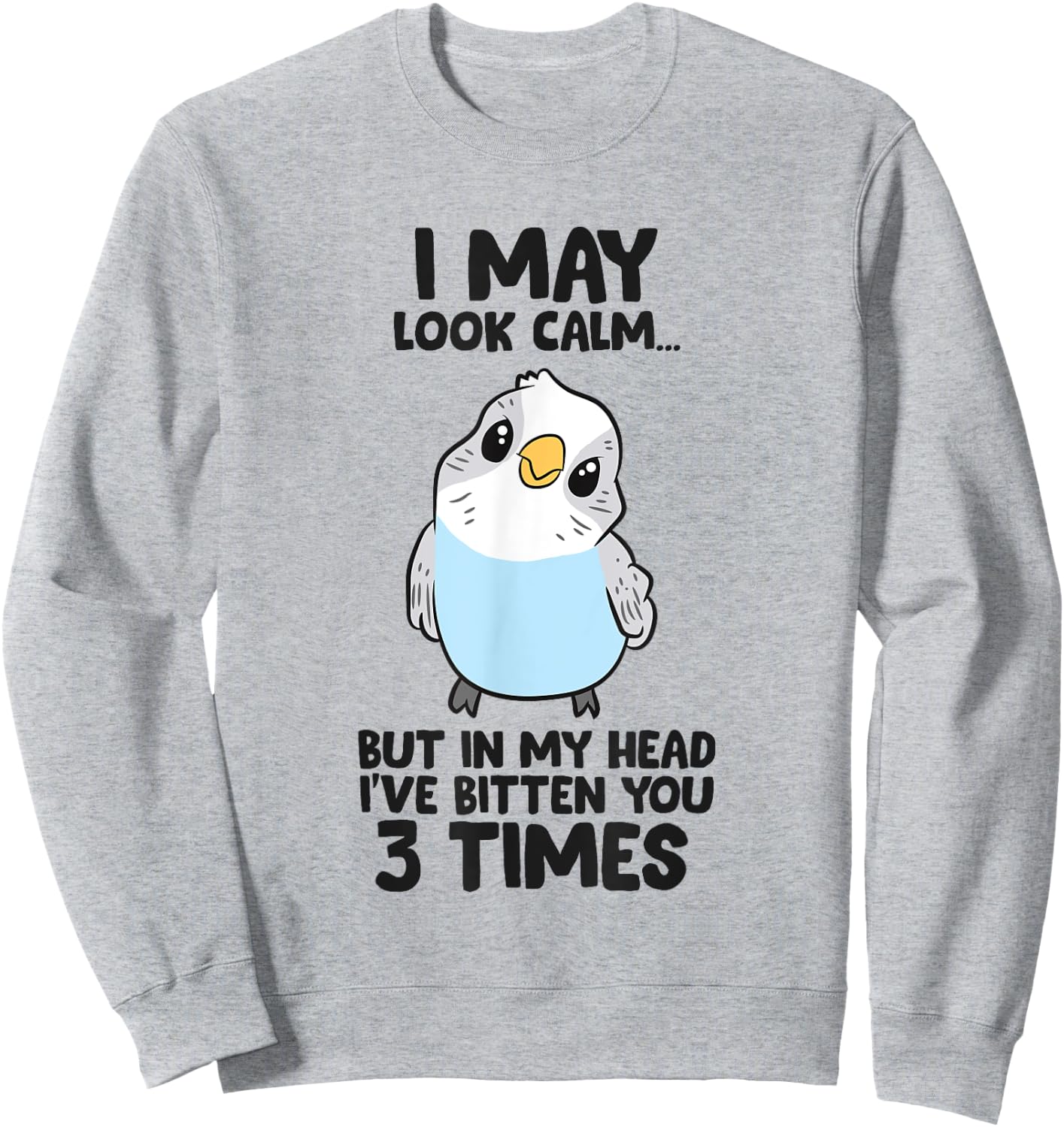Funny Parakeet In My Head I've Bitten You 3 Times Budgie Sweatshirt - Sweatshirt | Ash
