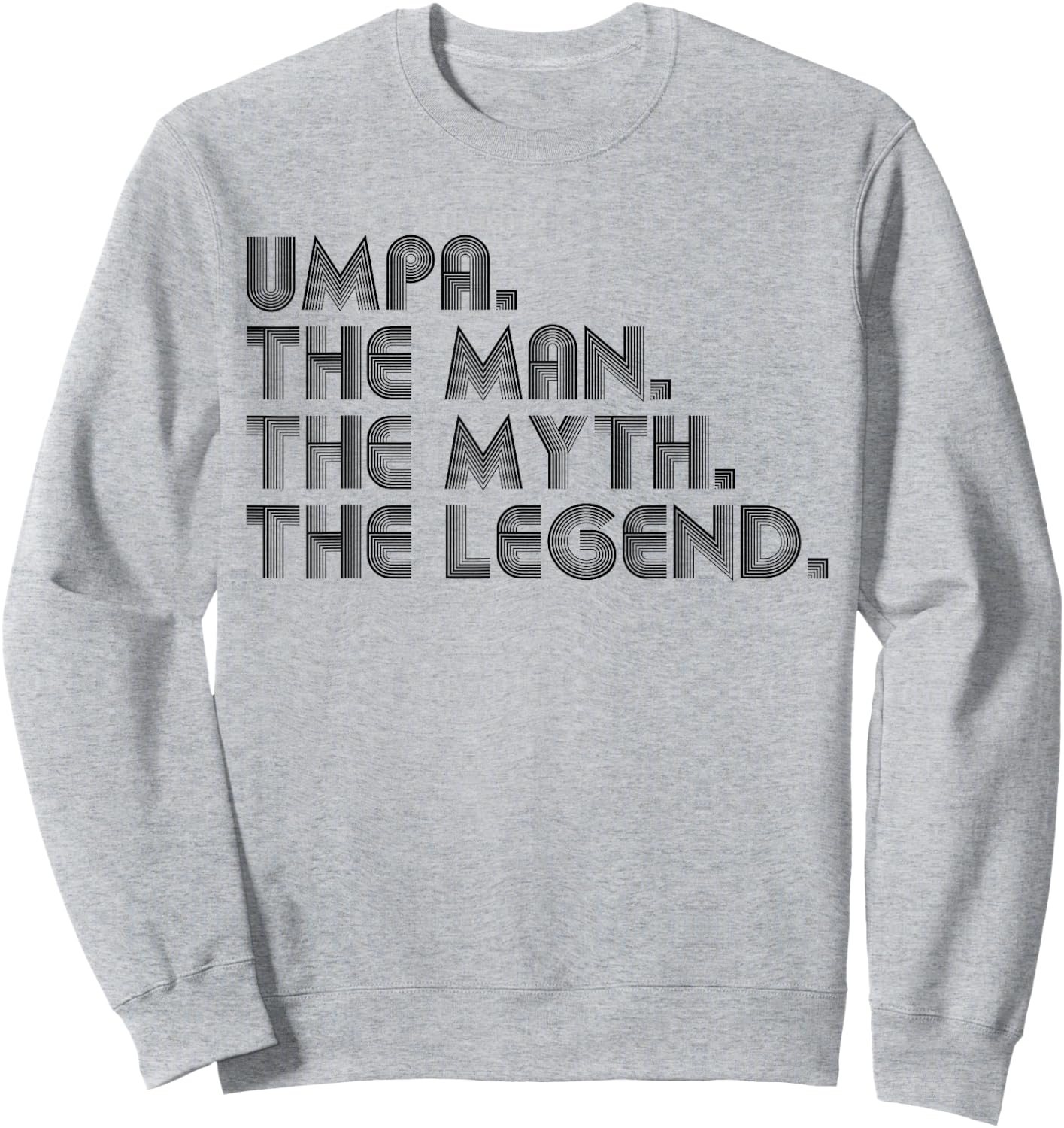 Umpa The Man The Myth The Legend Funny Father's Day Sweatshirt - Sweatshirt | Ash