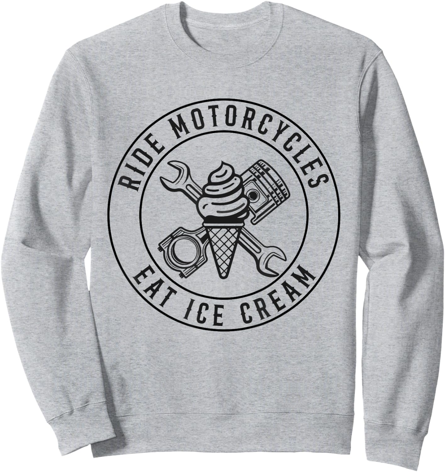 Ride Motorcycles Eat Ice Cream Funny Riding Biker Men Women Sweatshirt - Sweatshirt | Ash