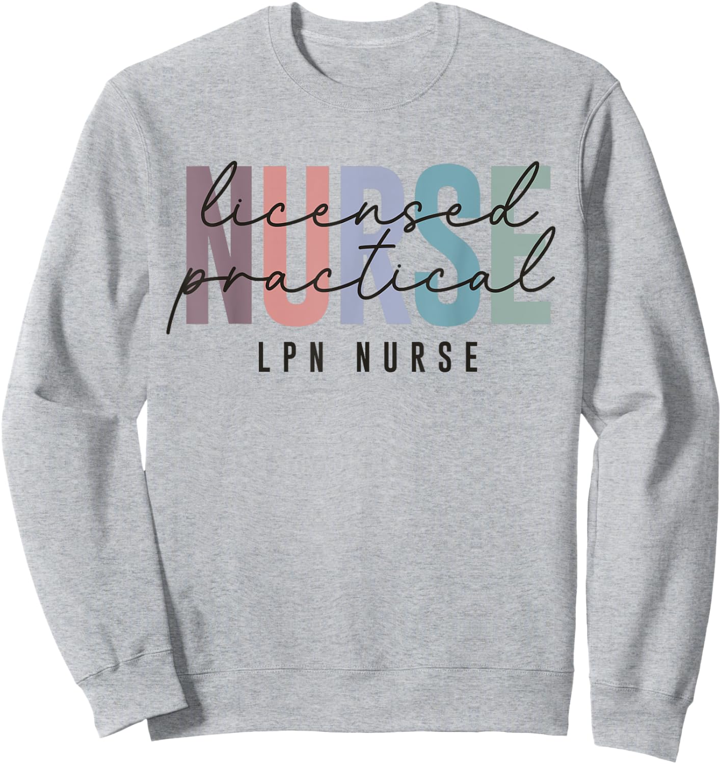 LPN Nurse Licensed Practical Nursing Nurse Week Healthcare Sweatshirt - Sweatshirt | Ash