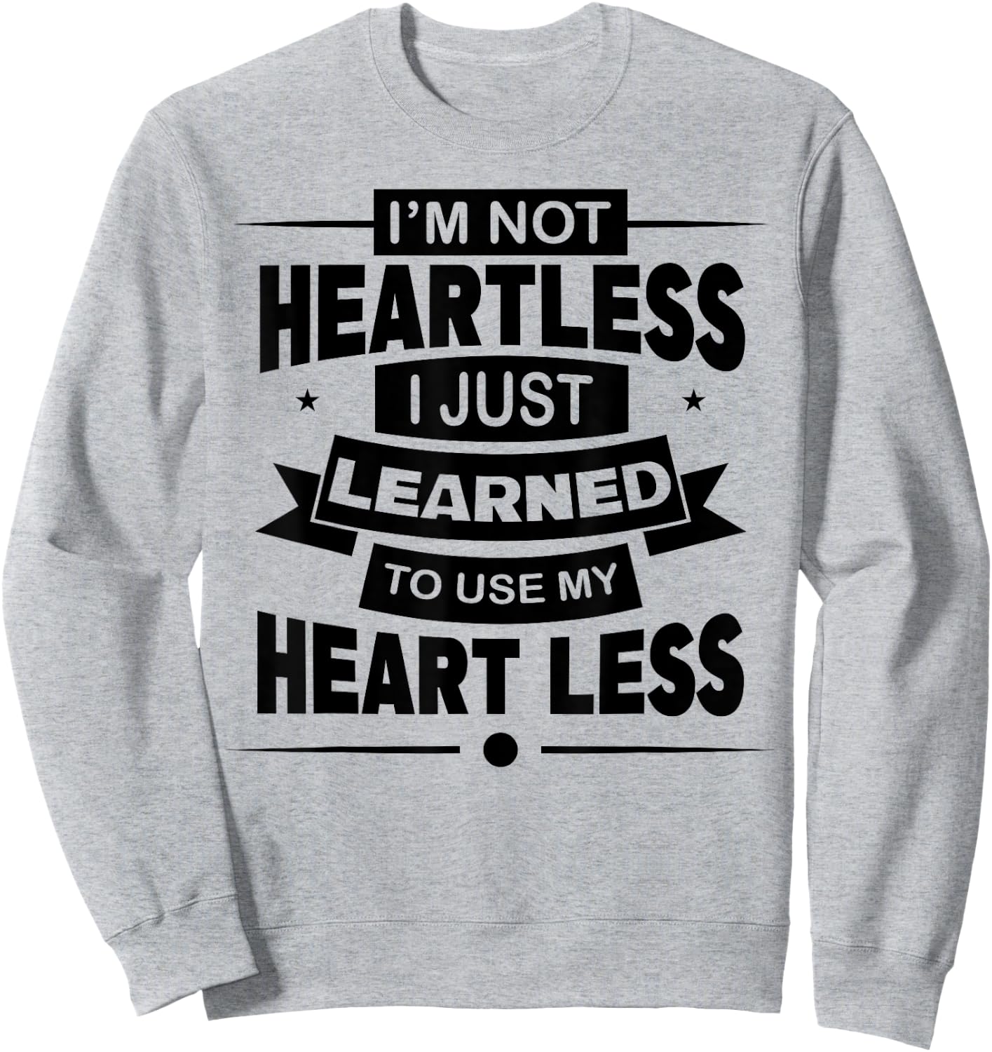 I'm Not Heartless Just Using My Heart Less Break Up Sweatshirt - Sweatshirt | Ash