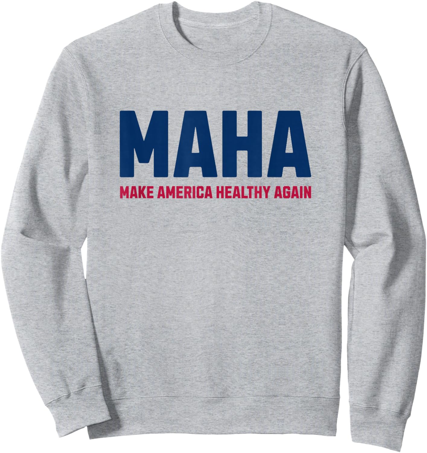 MAHA - Make America Healthy Again Sweatshirt - Sweatshirt | Ash