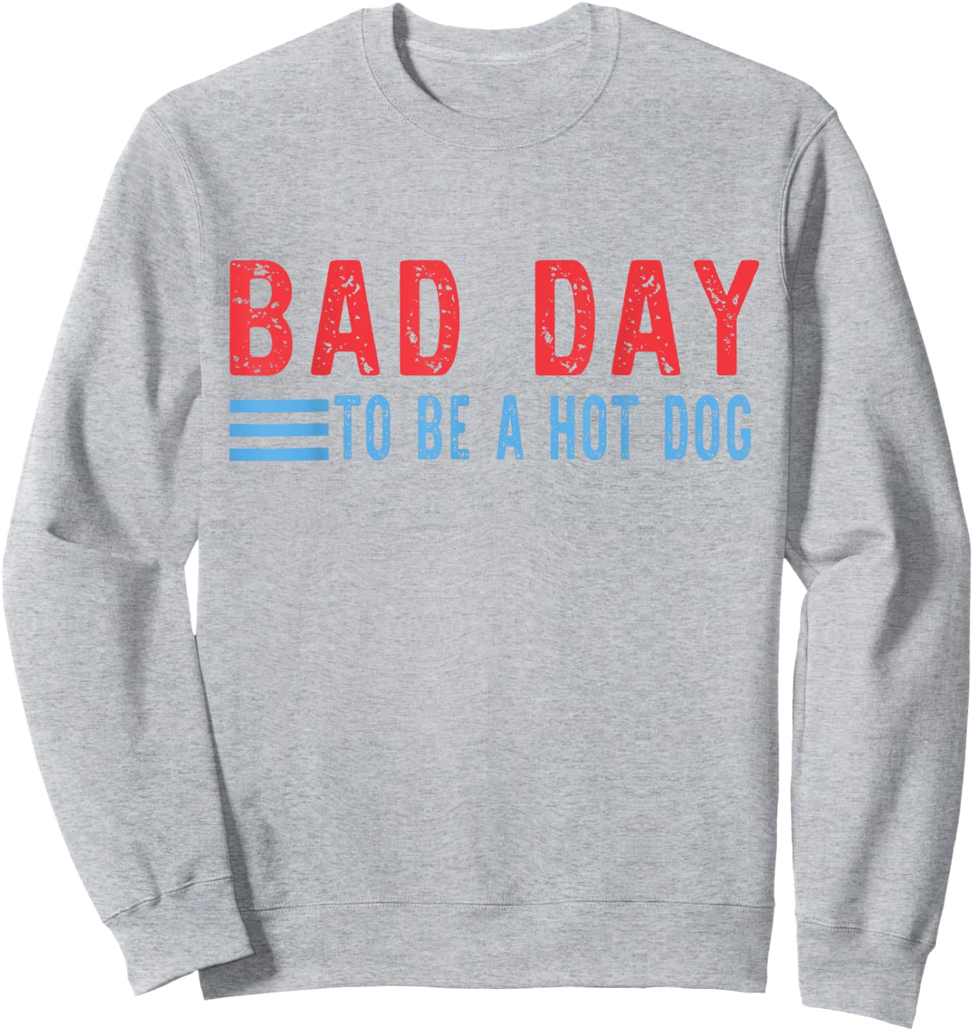 Bad Day to Be A Hot Dog Funny Sweatshirt - Sweatshirt | Ash