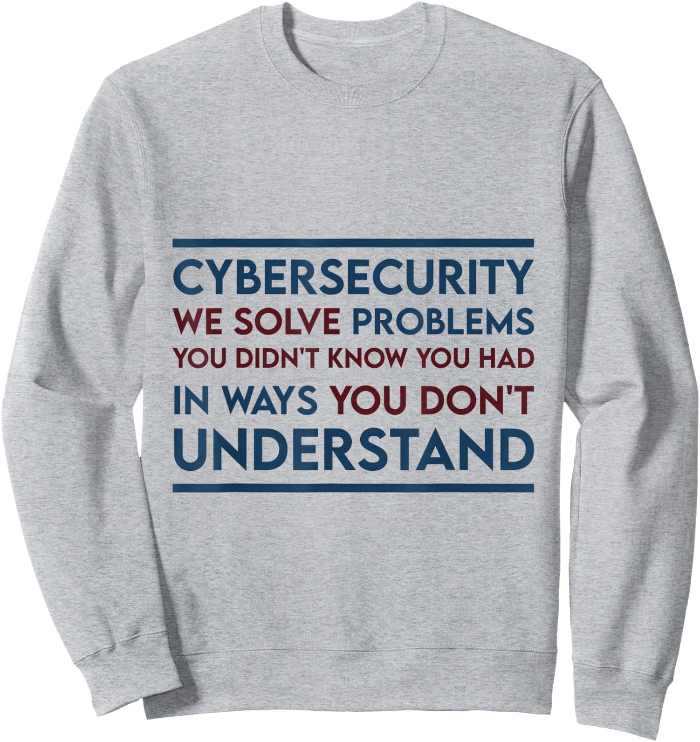 Funny meme expert cyber security Cybersecurity We Solve Sweatshirt - Sweatshirt | Ash