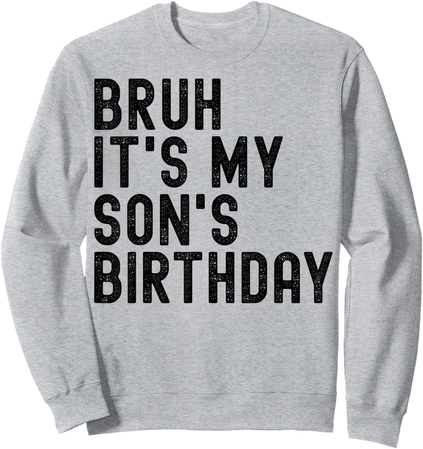 Bruh It's My Son's Birthday Funny Birthday Father Dad Sweatshirt - Sweatshirt | Ash